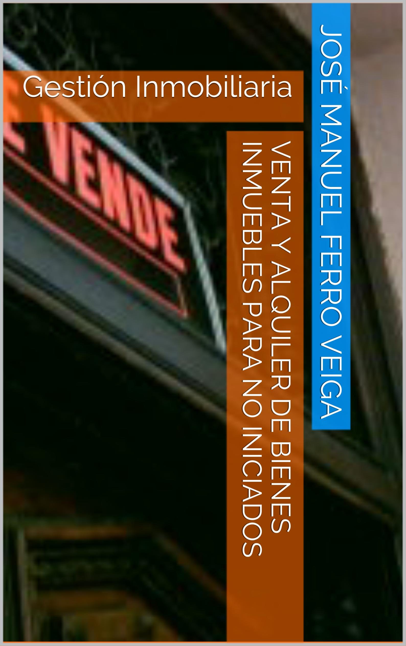 Venta y alquiler de bienes inmuebles para no iniciados: Gestión Inmobiliaria (Spanish Edition)