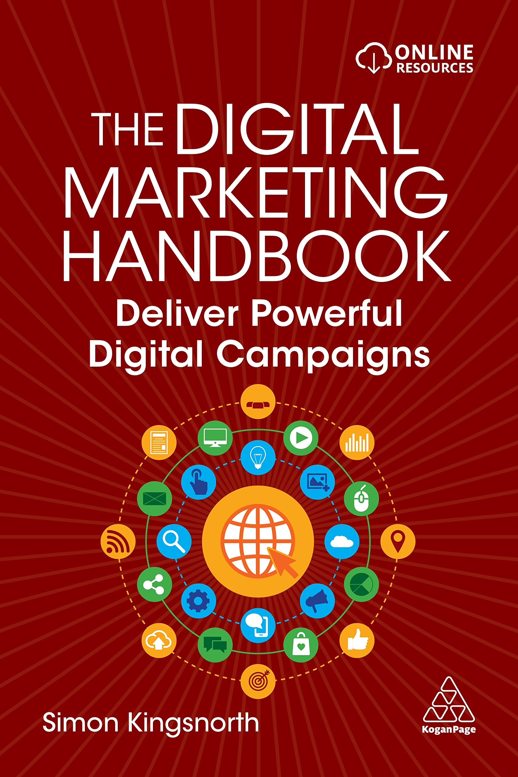 Kogan Page The Digital Marketing Handbook: Deliver Powerful Digital Campaigns