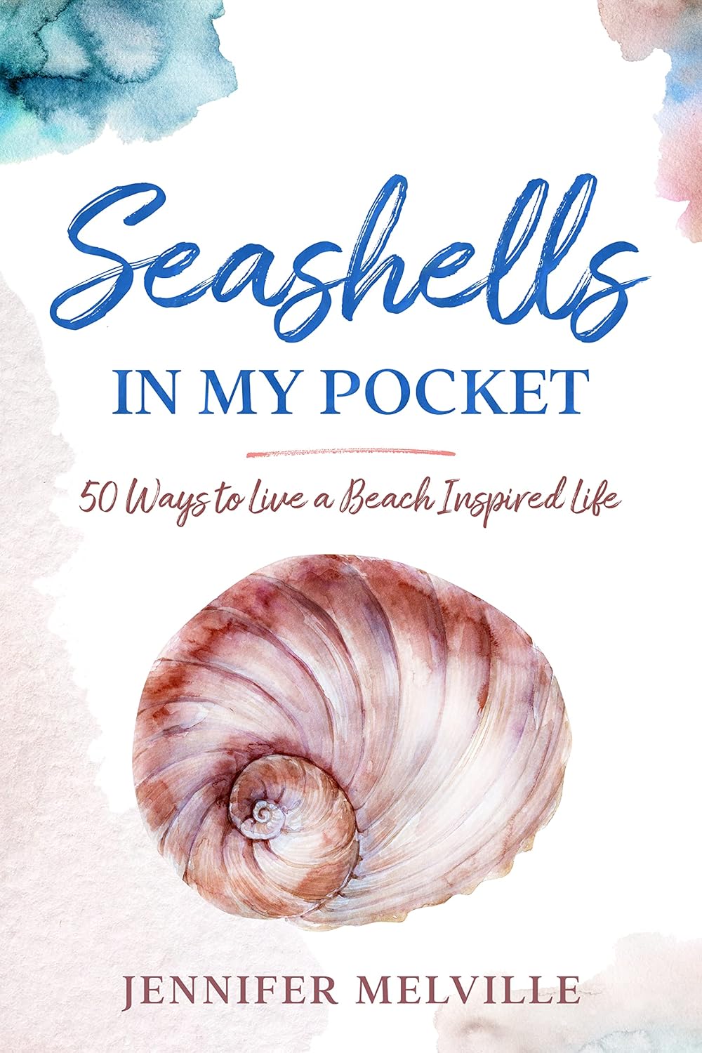 Seashells in my Pocket 50 Ways to Live a Beach Inspired Life Kindle