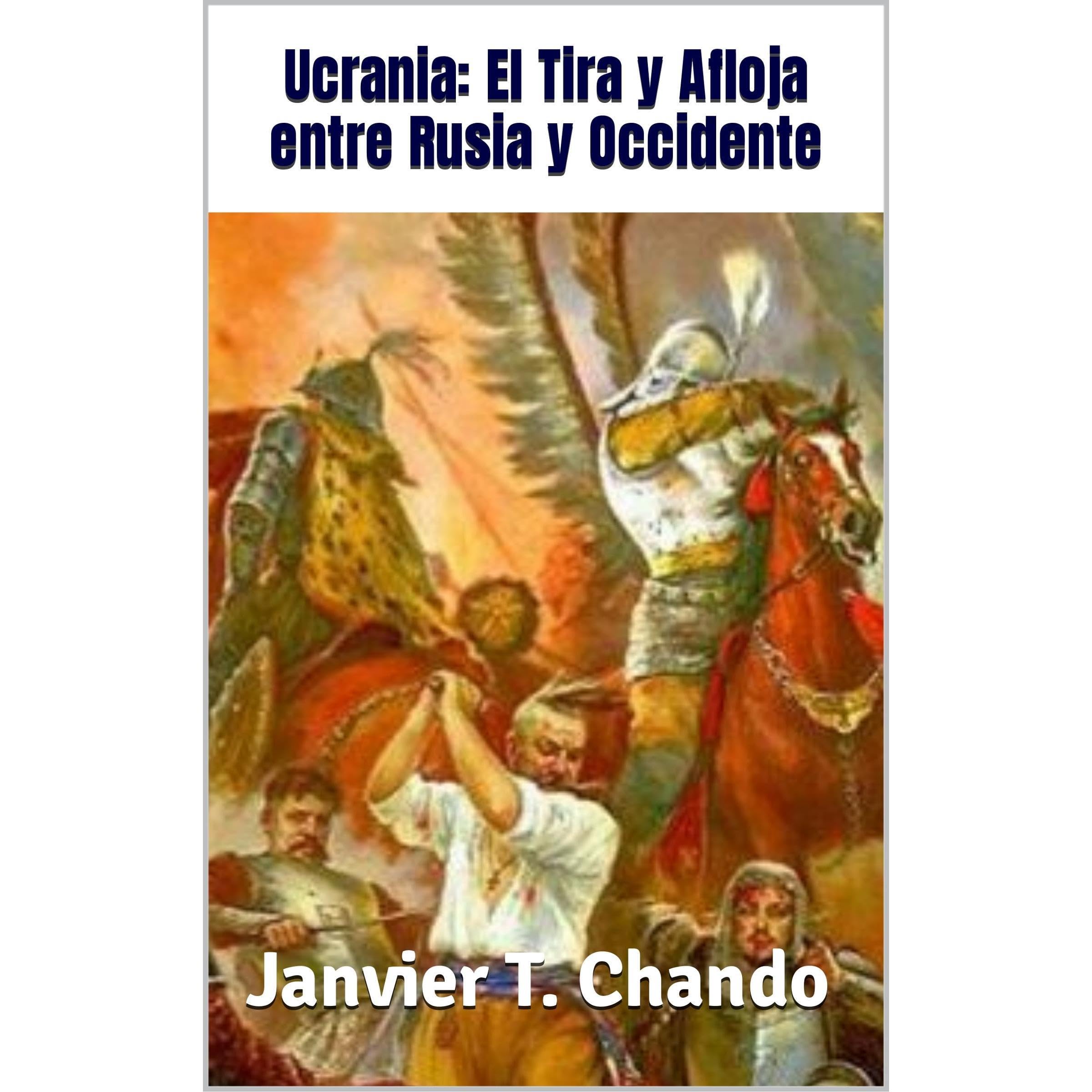 Ucrania: El Tira y Afloja entre Rusia y Occidente