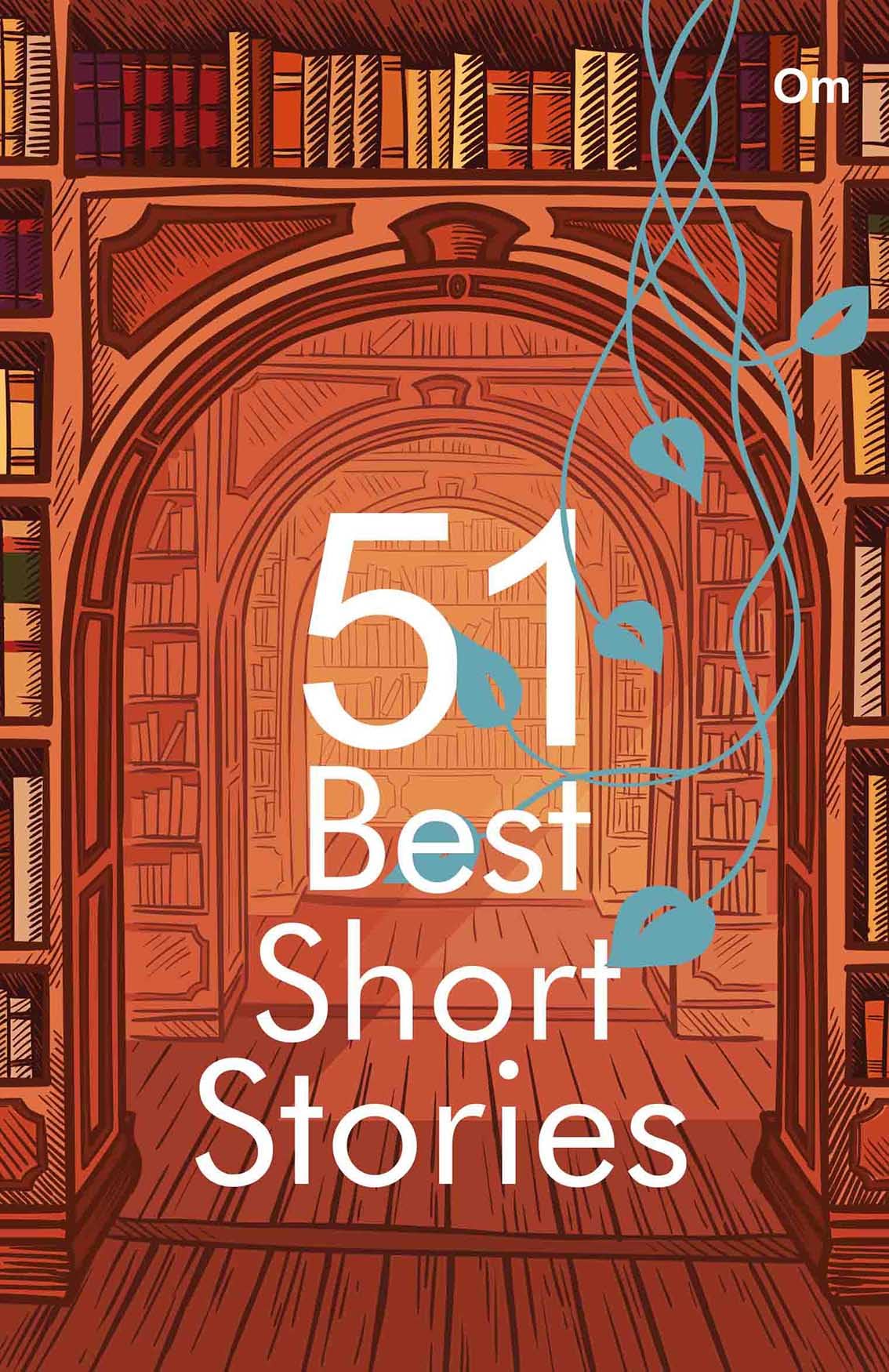 - Best Short Stories : 51 Best Short Stories- A Magnificent Selection of Short Stories from the finest writers in the World