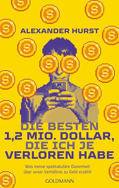 Portada de Die besten 1,2 Mio. Dollar, die ich je verloren habe: Was meine spektakuläre Dummheit über unser Verhältnis zu Geld erzählt