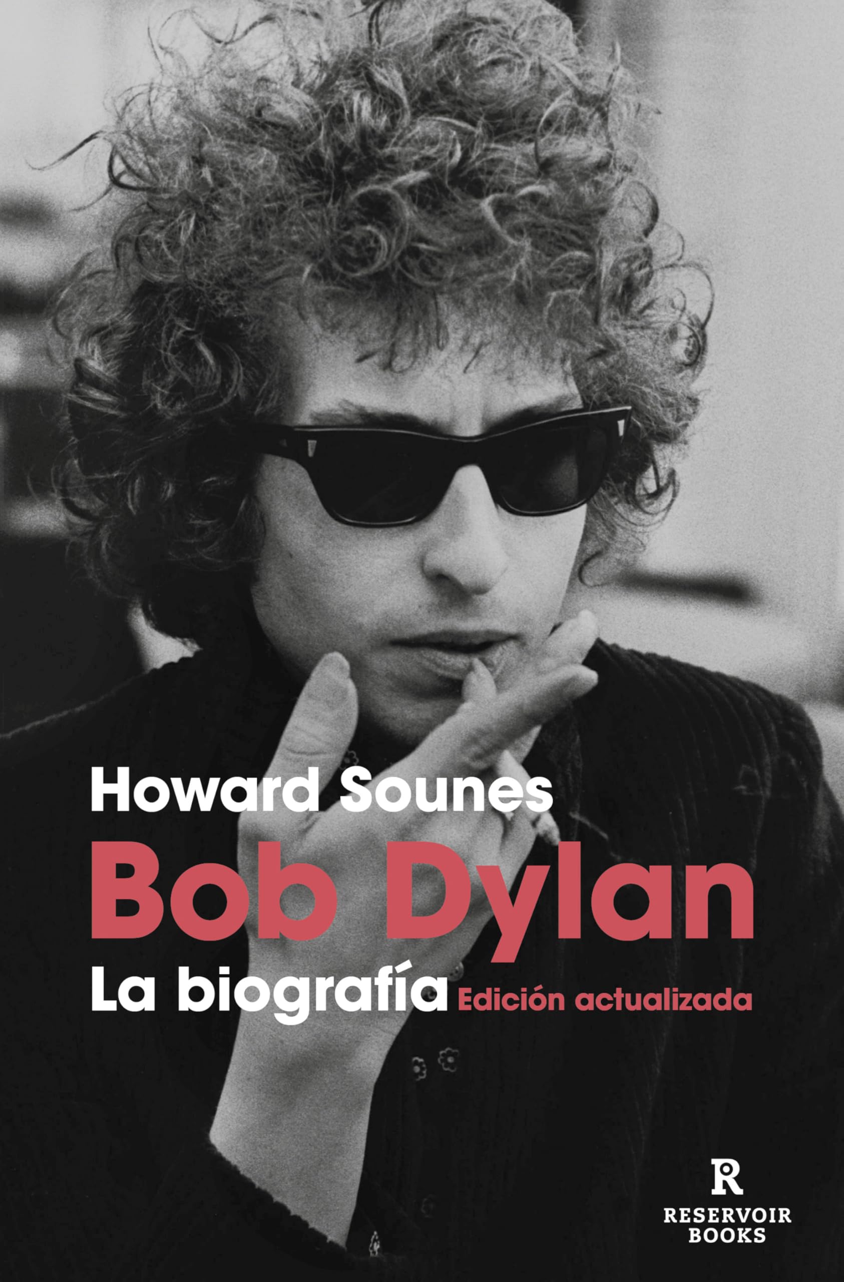 Bob Dylan. La biografía (edición actualizada) (Reservoir Narrativa)