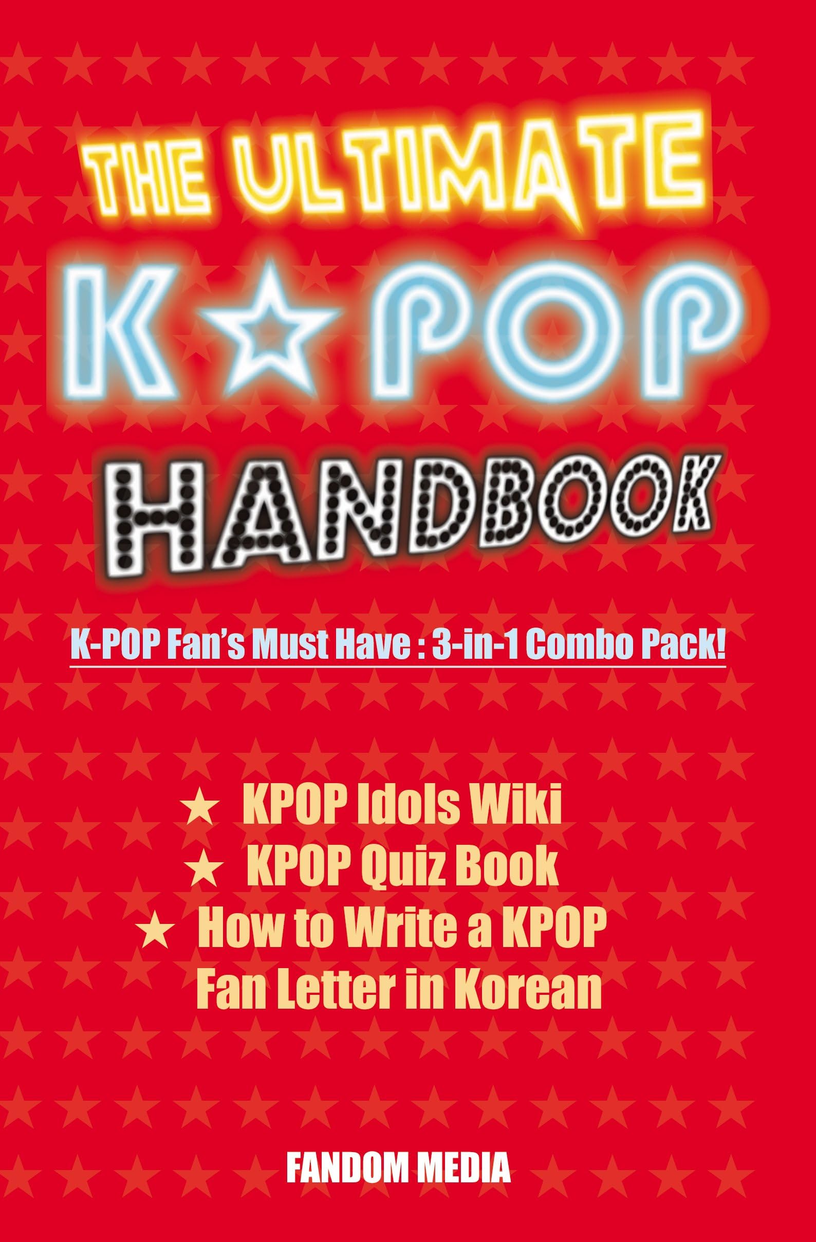 The Ultimate KPOP Handbook: KPOP Fan's Must Have : 3-in-1 Combo Pack (BTS, EXO, BIG BANG, ASTRO AND MANY MORE)