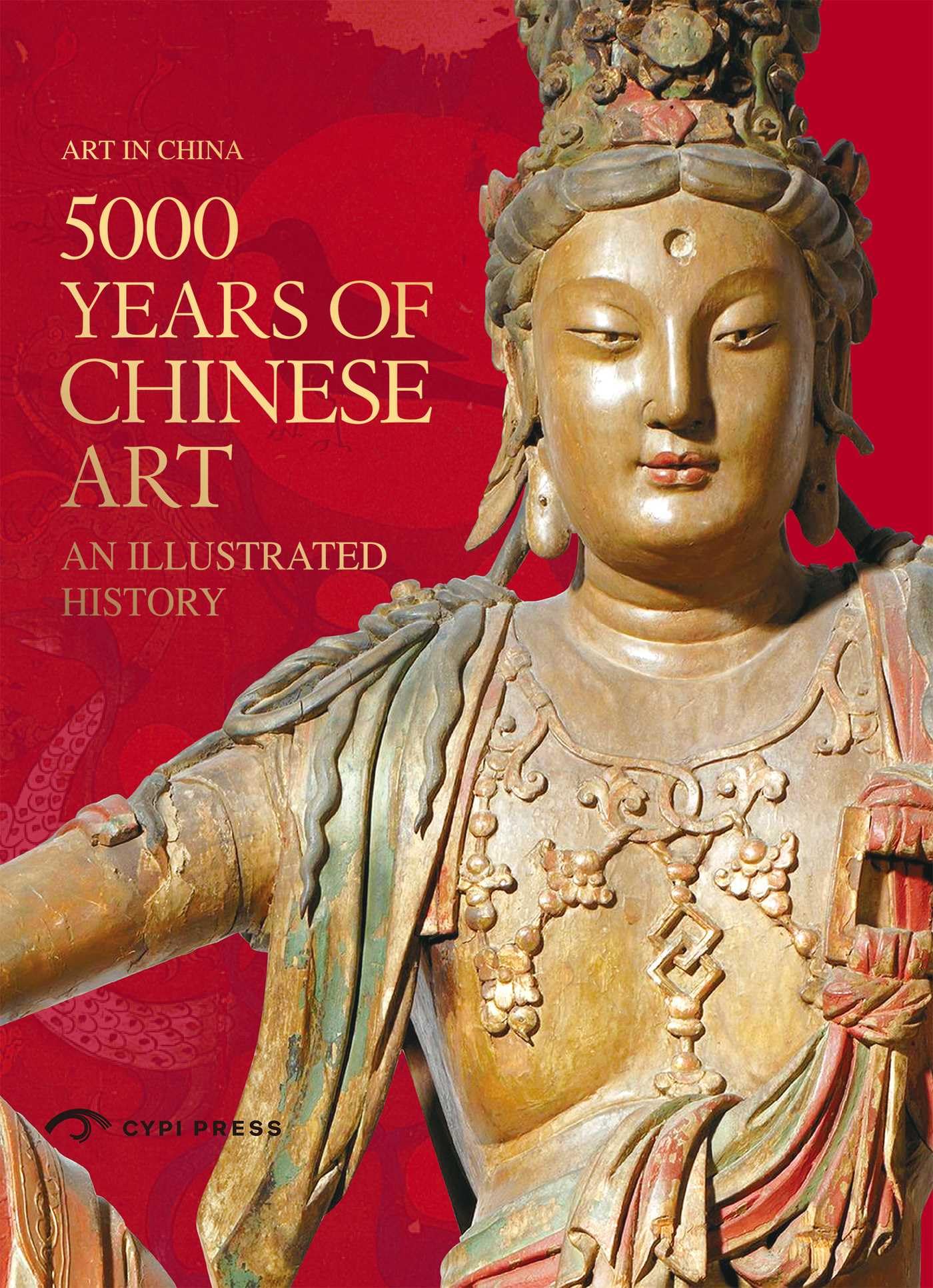 5000 Years Of Chinese Art - An Illustrated History