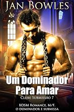 Um Dominador Para Amar: BDSM Romance (Clube Submissão Livro 7)