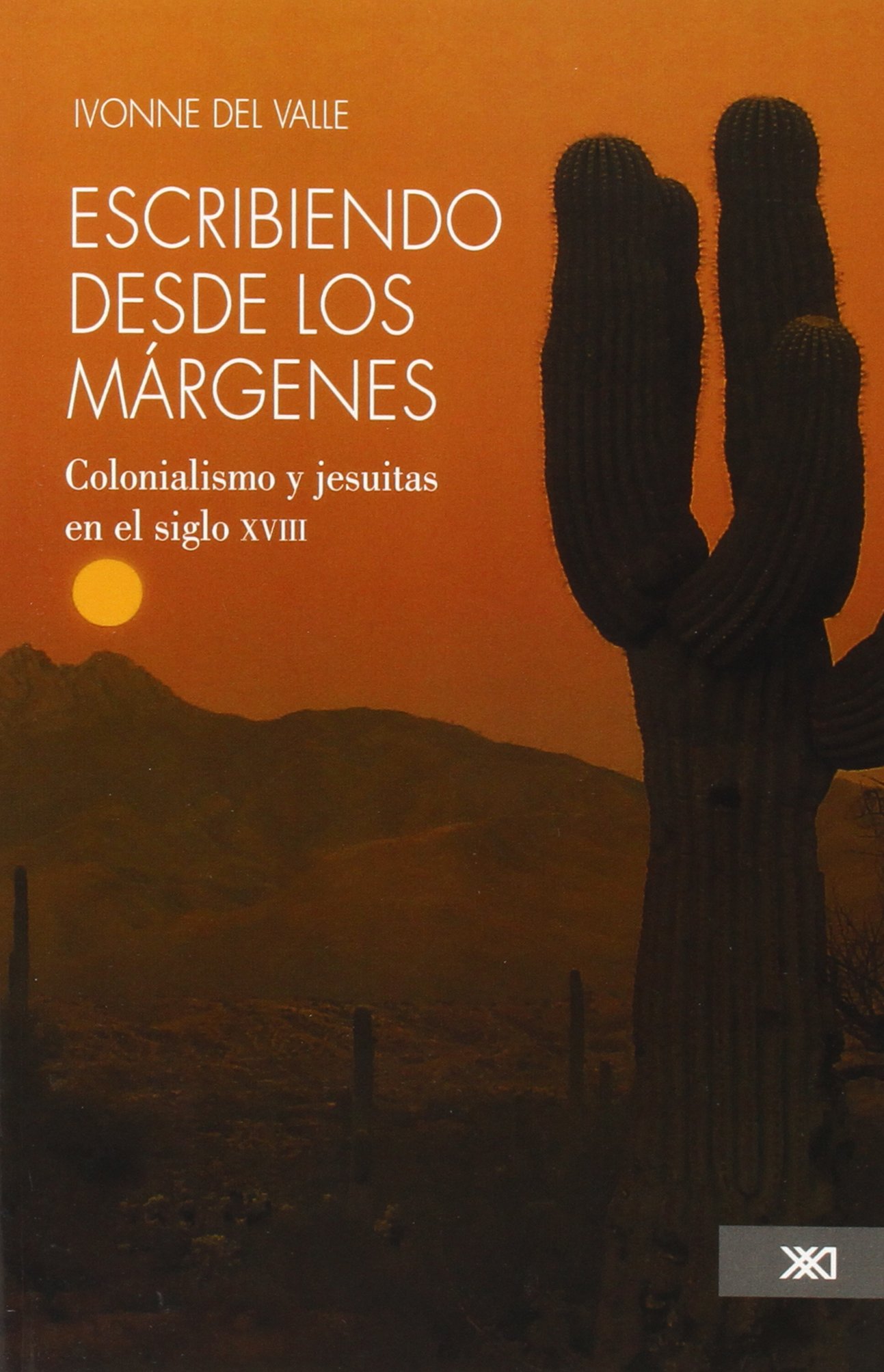 Buy Escribiendo Desde Los Margenes Colonialismo Y Jesuitas En El Siglo