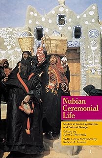 Nubian Ceremonial Life: Studies in Islamic Syncretism and Cultural Change