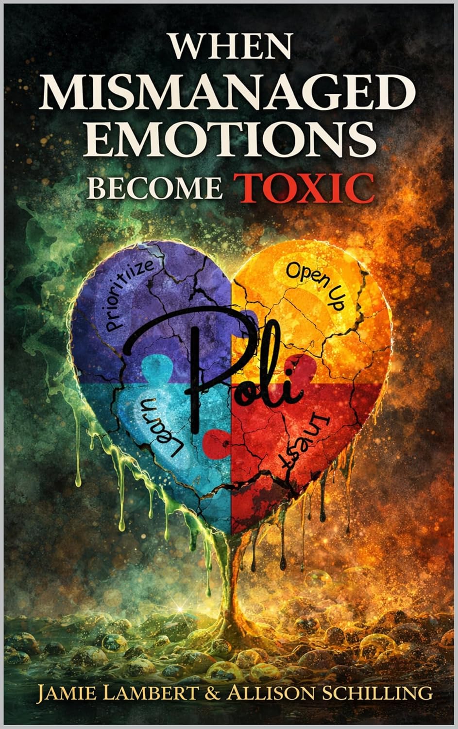 When Mismanaged Emotions Become Toxic      Kindle Edition