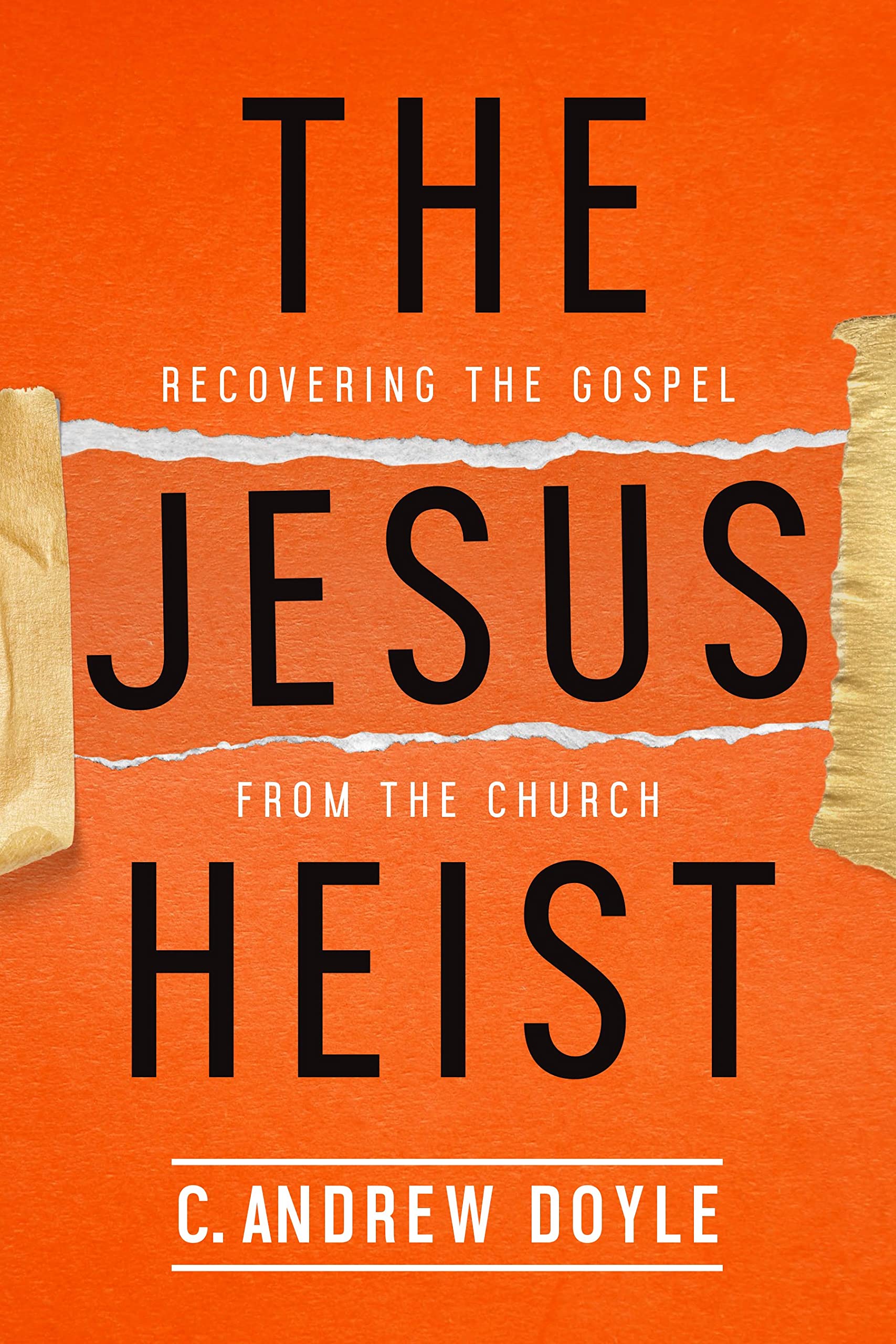 Buy The Jesus Heist: Recovering the Gospel from the Church — BookShops.in