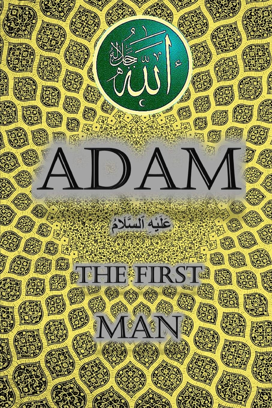 Adam The First Man: 3 (The Beginning of Creation in Islam)