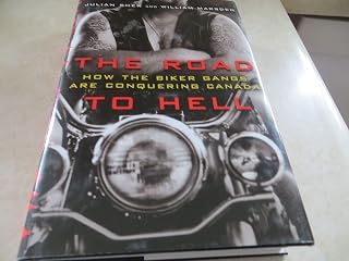 The Road to Hell: How the Biker Gangs Are Conquering Canada