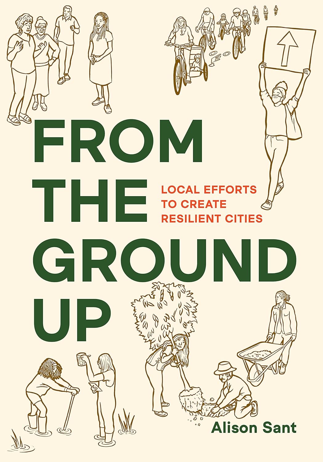 From the Ground Up: Local Efforts to Create Resilient Cities      Paperback – January 11, 2022