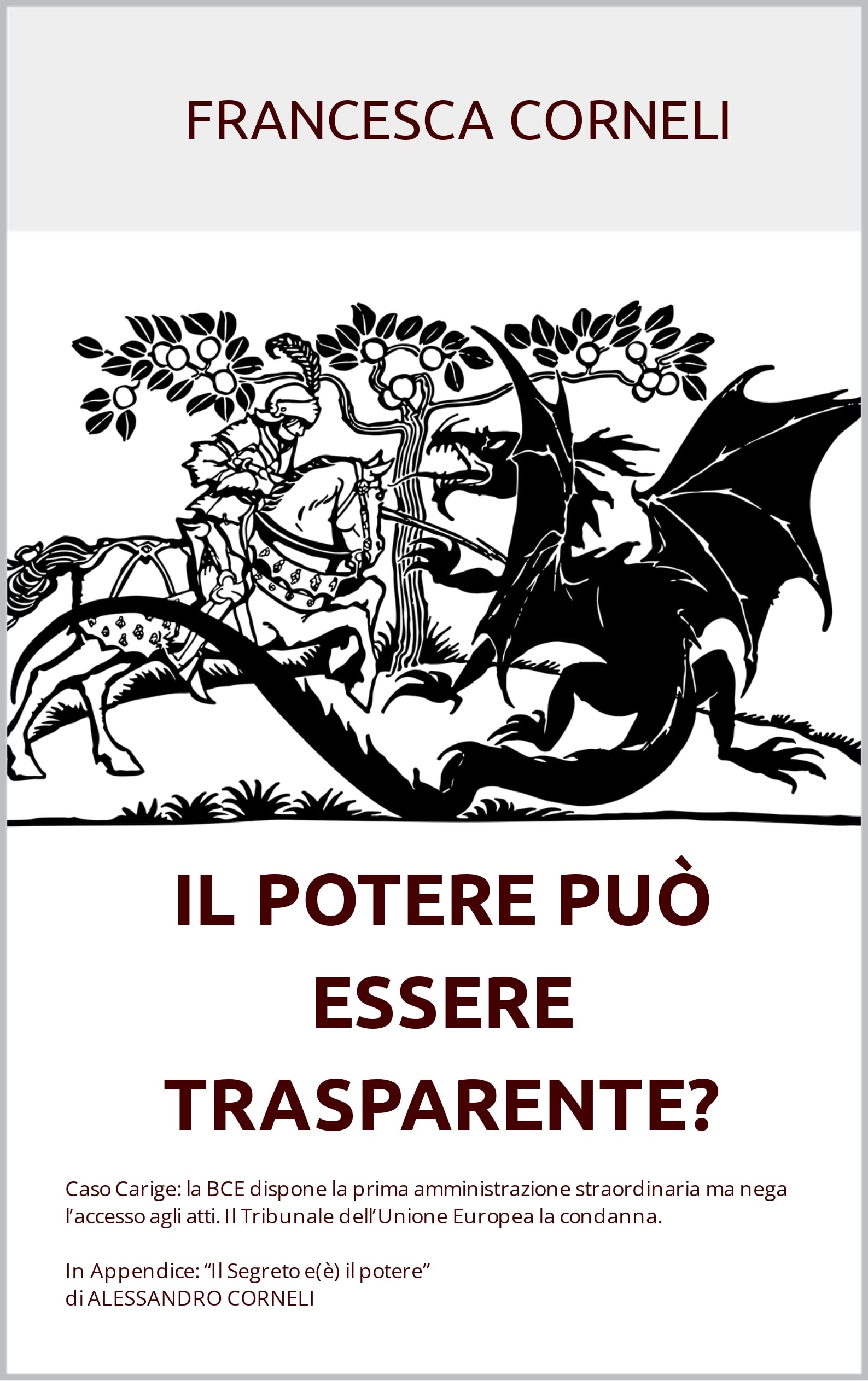 IL POTERE PUÒ ESSERE TRASPARENTE?: Caso Carige: la BCE dispone la prima amministrazione straordinaria ma nega l’accesso agli atti. Il Tribunale dell’Unione Europea la condanna. (Italian Edition)
