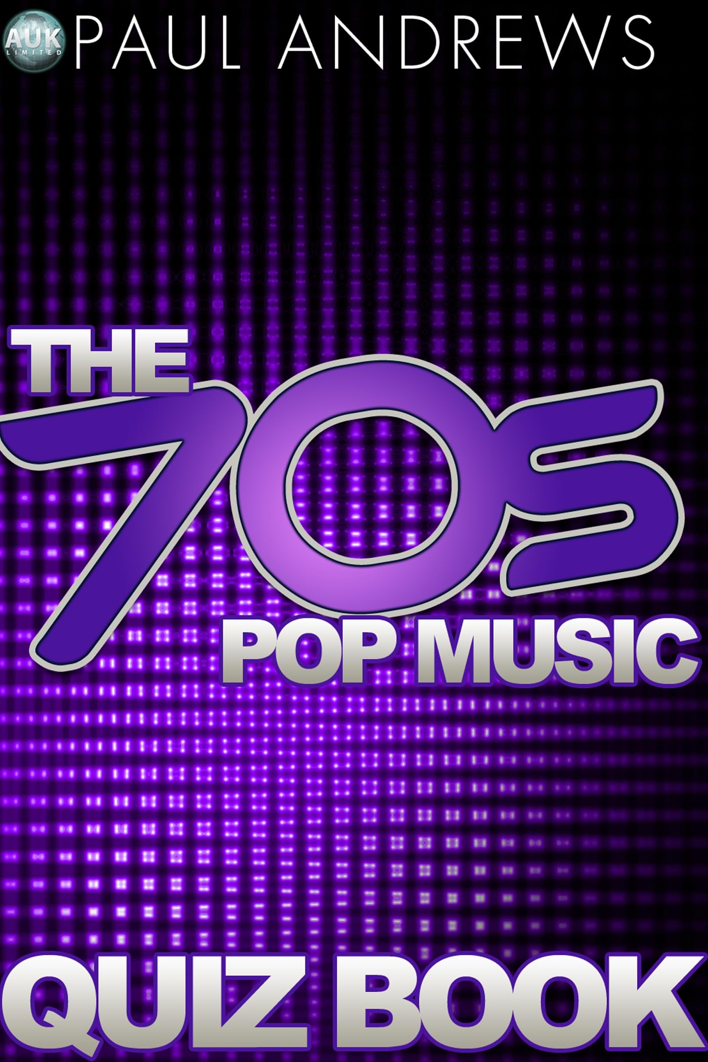 The 70s Pop Music Quiz Book (The Music Quiz Books 3)