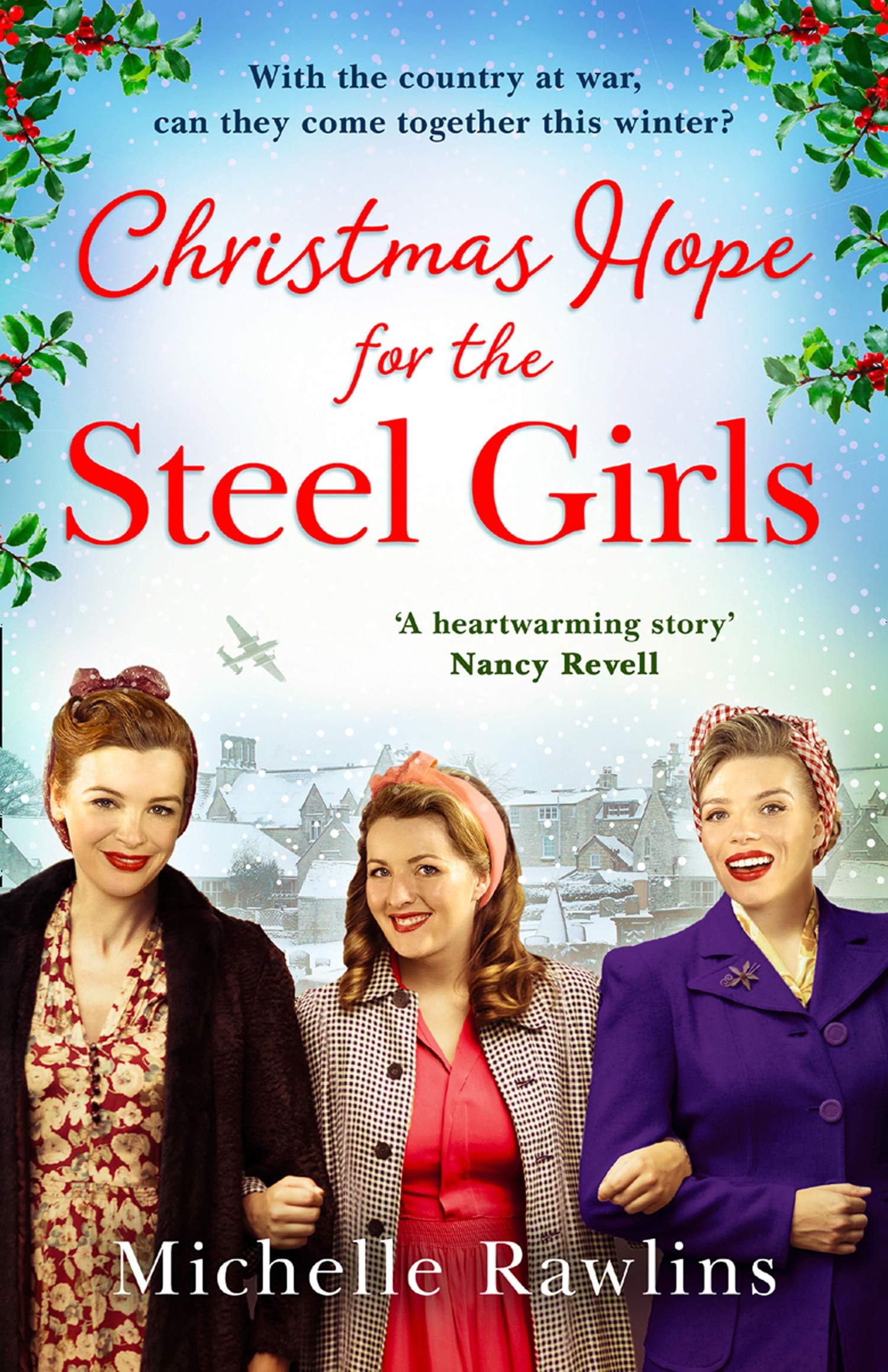 Christmas Hope for the Steel Girls: The most heartwarming WW2 saga about love, friendship and courage on the Home Front to curl up with this winter