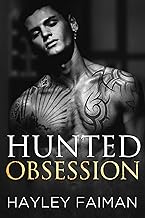 Hunted Obsession : An Unrequited Love Dark Romance (Alpha Nights: Unlikely Heroes)