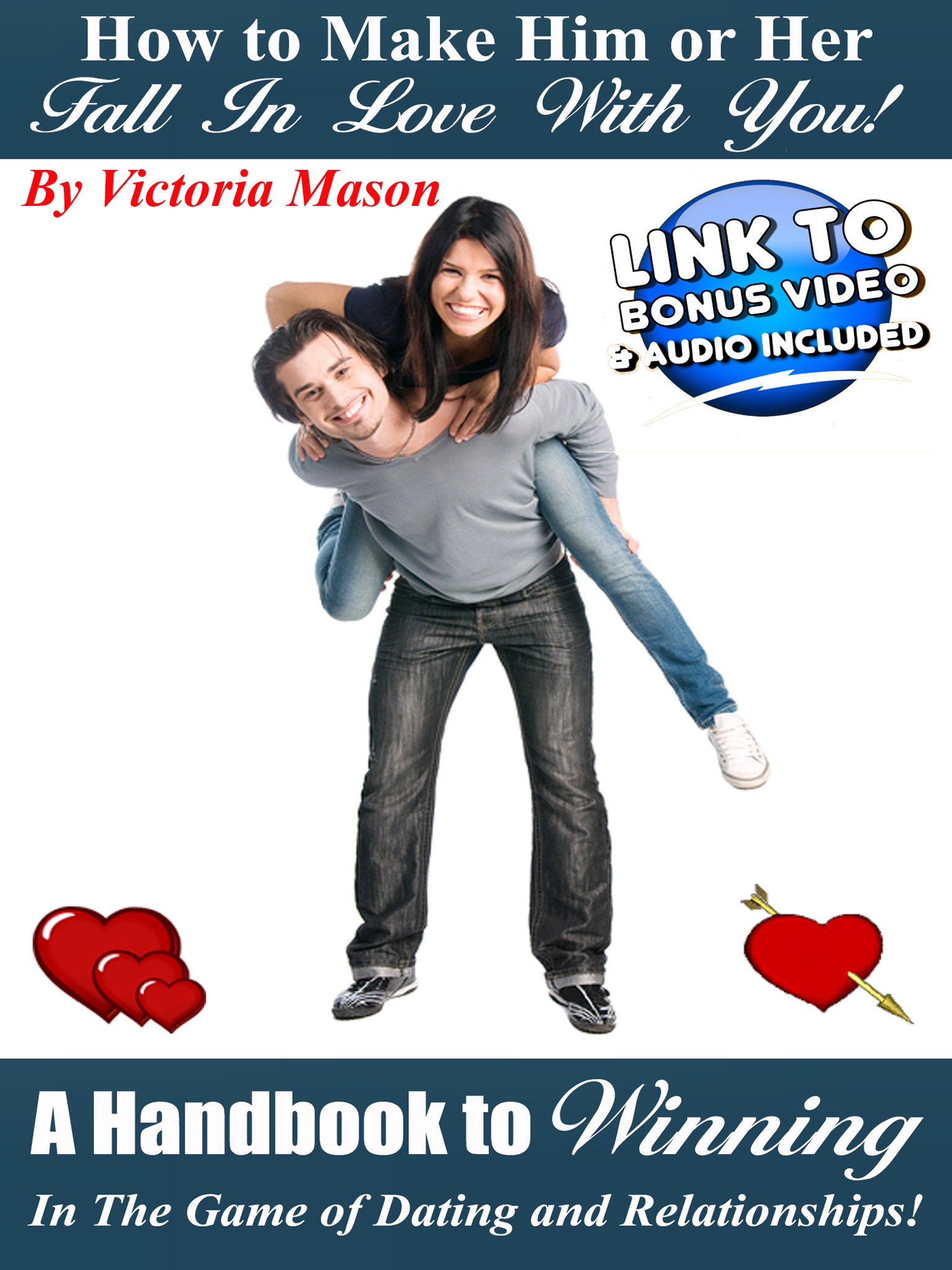 How to Make Him or Her Fall in Love with You!