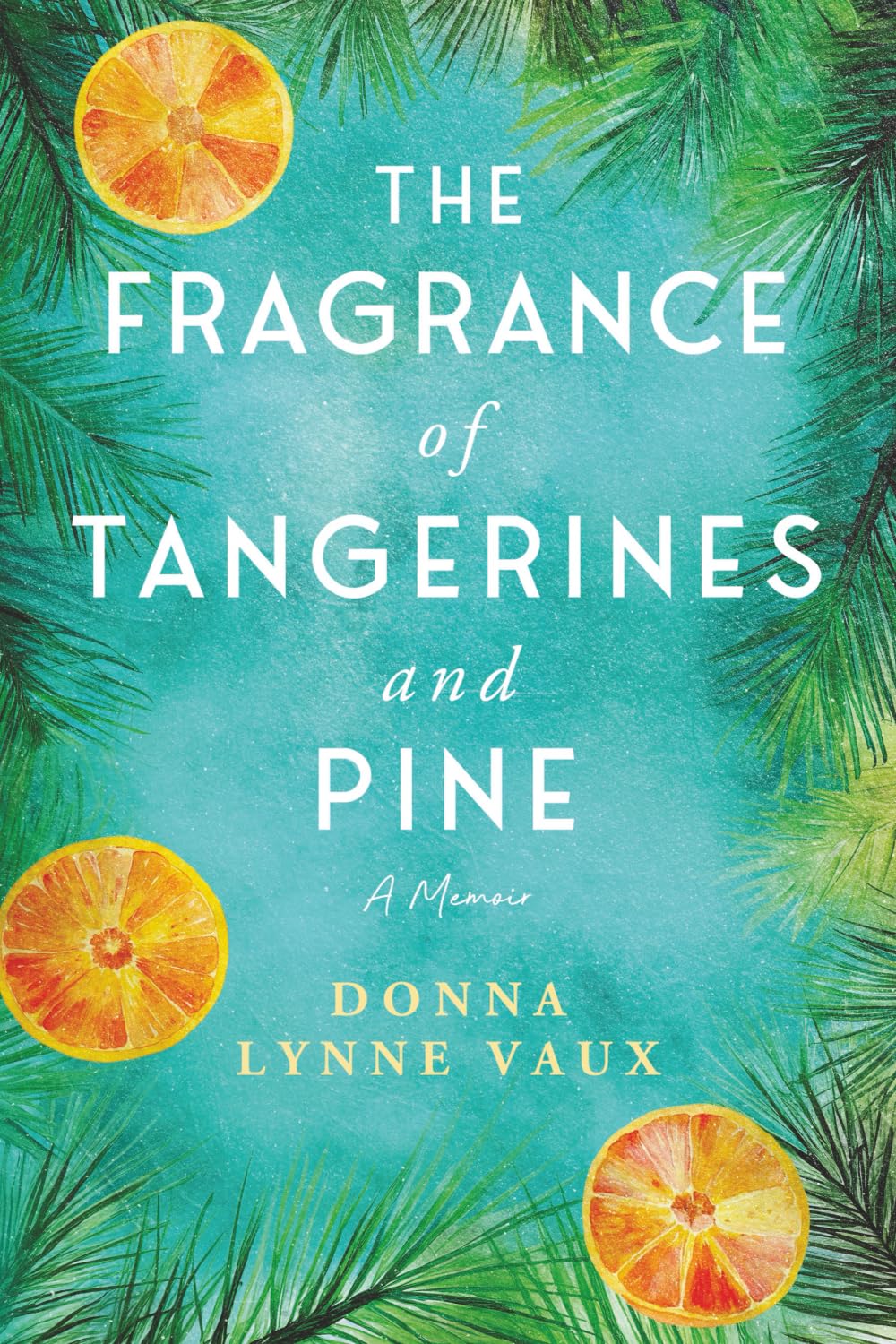 The Fragrance of Tangerines and Pine: A story of resilience told with lyrical honesty in which seven significant Christmas trees trace a spiritual ... grace, forgiveness, resilience and hope.
