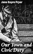 Our Town and Civic Duty: Empowering Communities: A Journey Through Civic Responsibility and Small Town Life