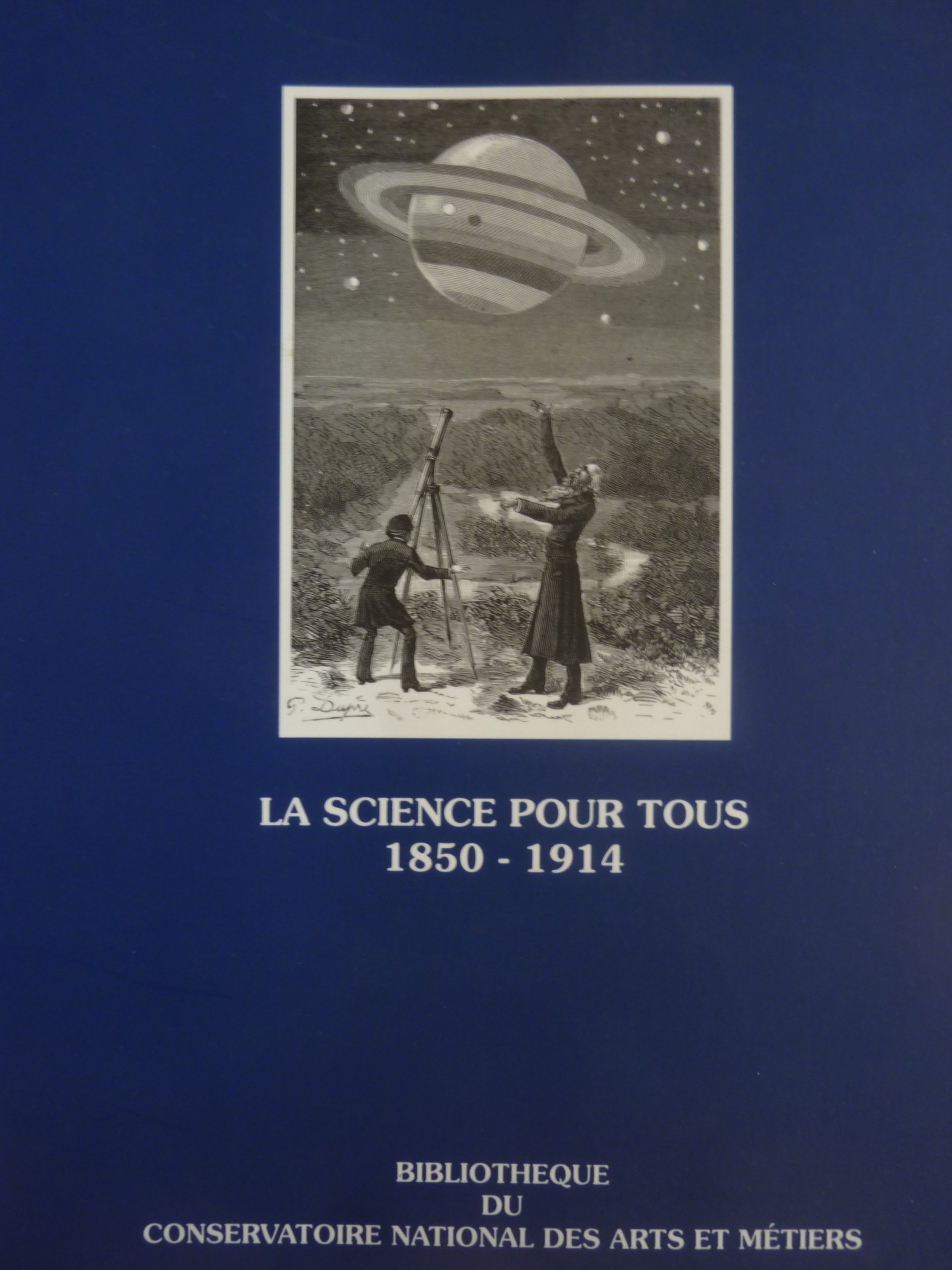 La science pour tous: Sur la vulgarisation scientifique en France de 1850 à 1914
