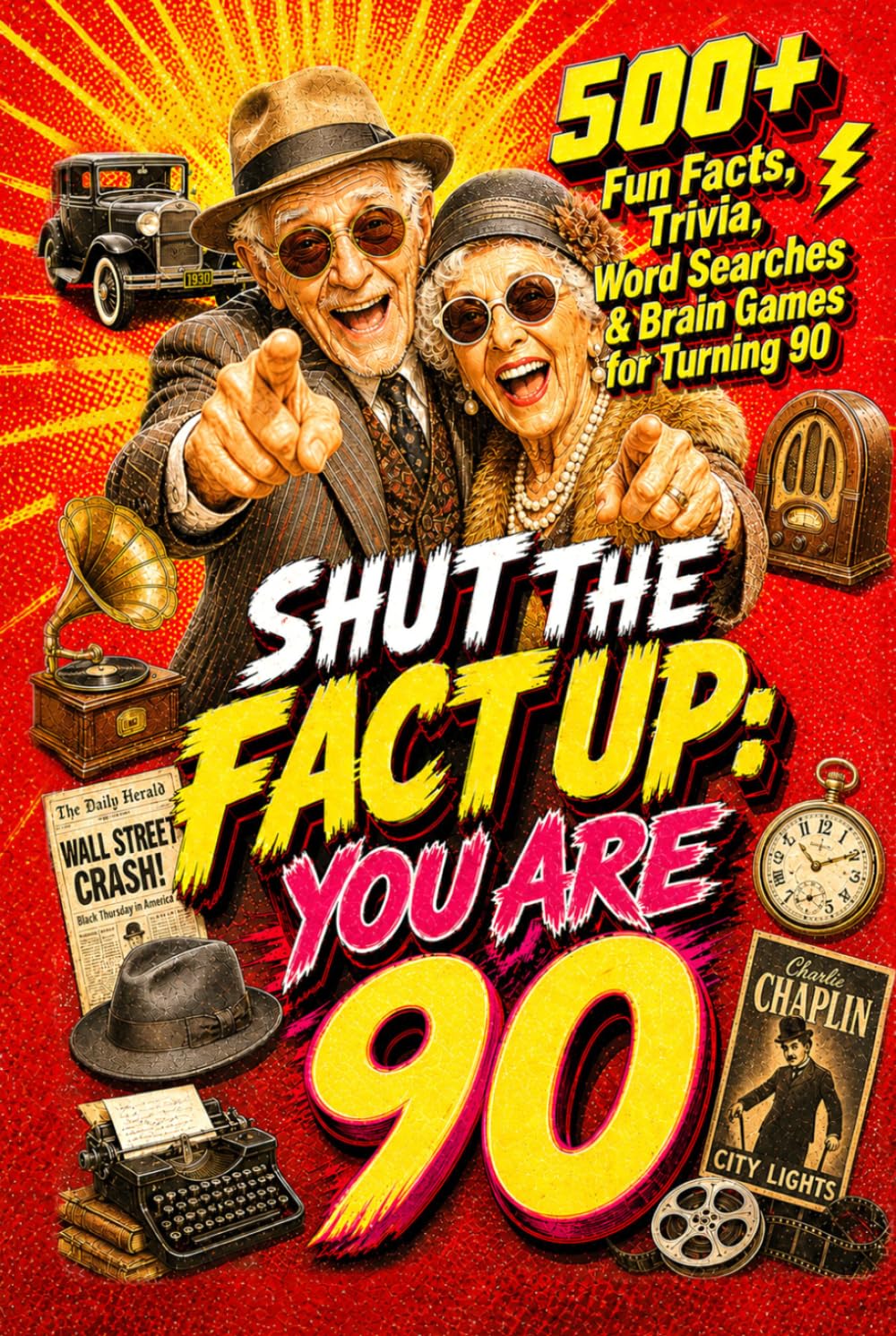 Shut The Fact Up You Are 90: 500+ Fun Facts, Trivia, Word Search & Brain Games For Turning 90: The Ultimate Gag Gift for a 90th Birthday | Crazy Facts ... Up!: Fun Facts, Trivia & Brain Challenges)