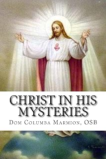Christ in His Mysteries: A Spiritual Guide Through the Liturgical Year