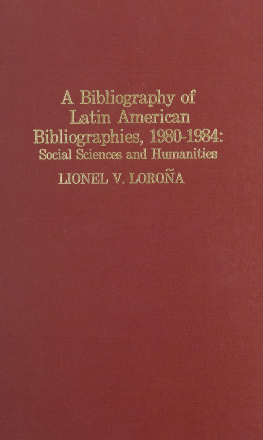 A Bibliography of Latin American Bibliographies, 1980-1984      Hardcover – June 1, 1987