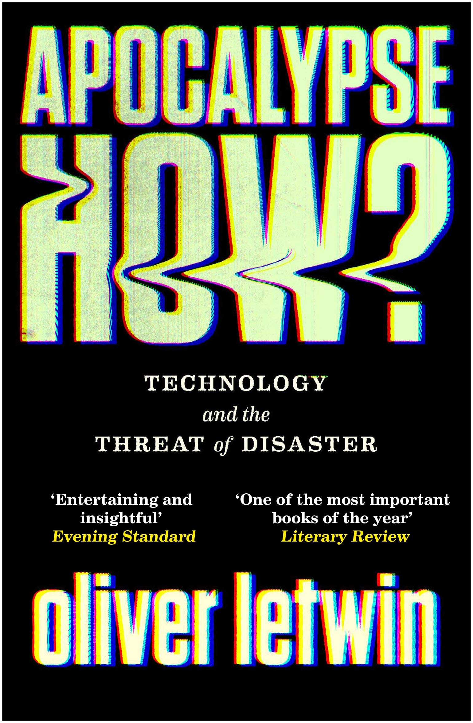 Apocalypse How?: Technology and the Threat of Disaster By Olive .9781786496881