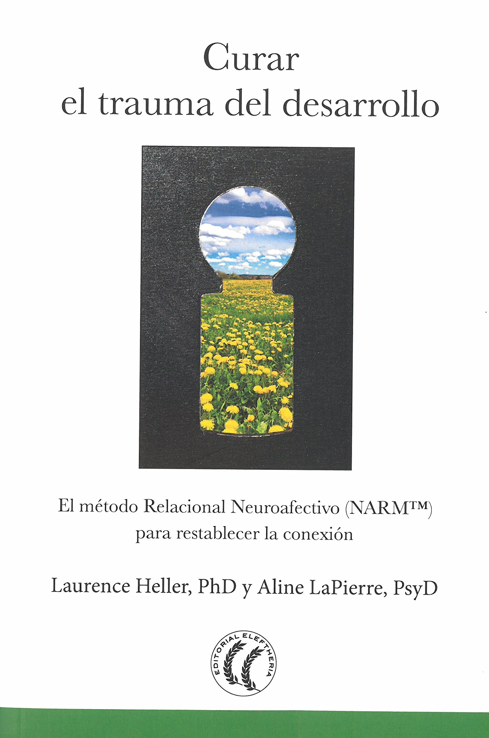 Curar el trauma del desarrollo: El método Relacional Neuroafectivo (NARM) para restablecer la conexión