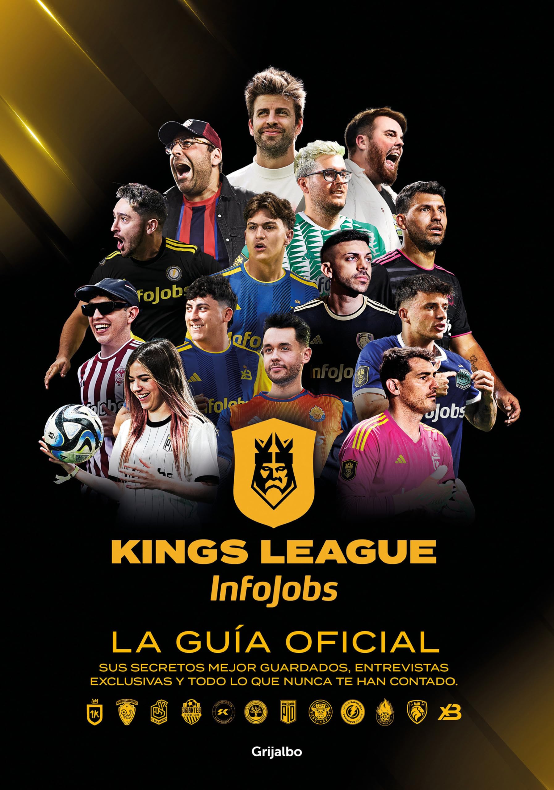 Kings League: La guía oficial: Sus secretos mejor guardados, entrevistas exclusivas y todo lo que nunca te han contado / Kings League: The Official Guide (Spanish Edition)