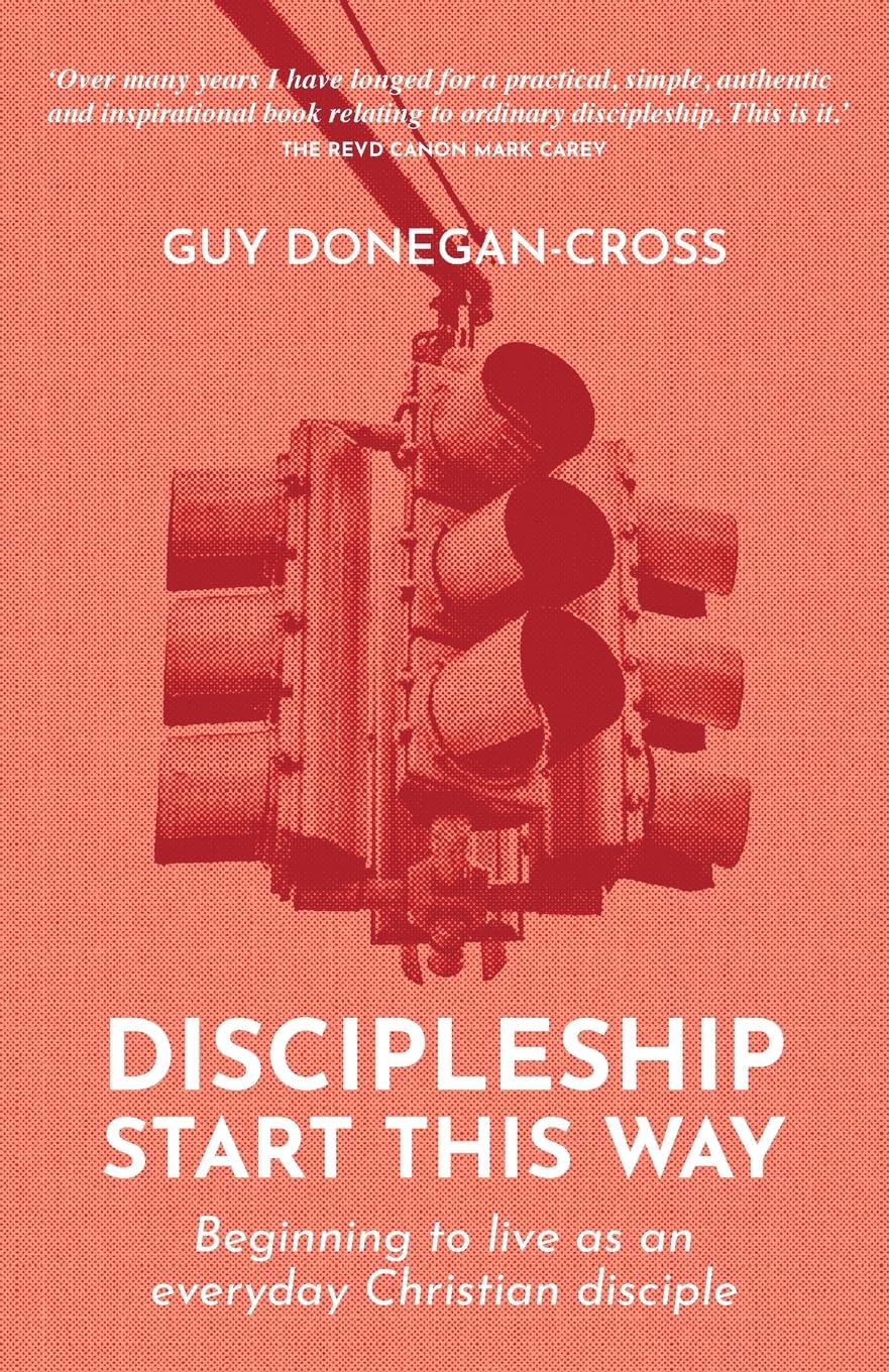 Discipleship: Start This Way: Beginning to live as an everyday Christian disciple