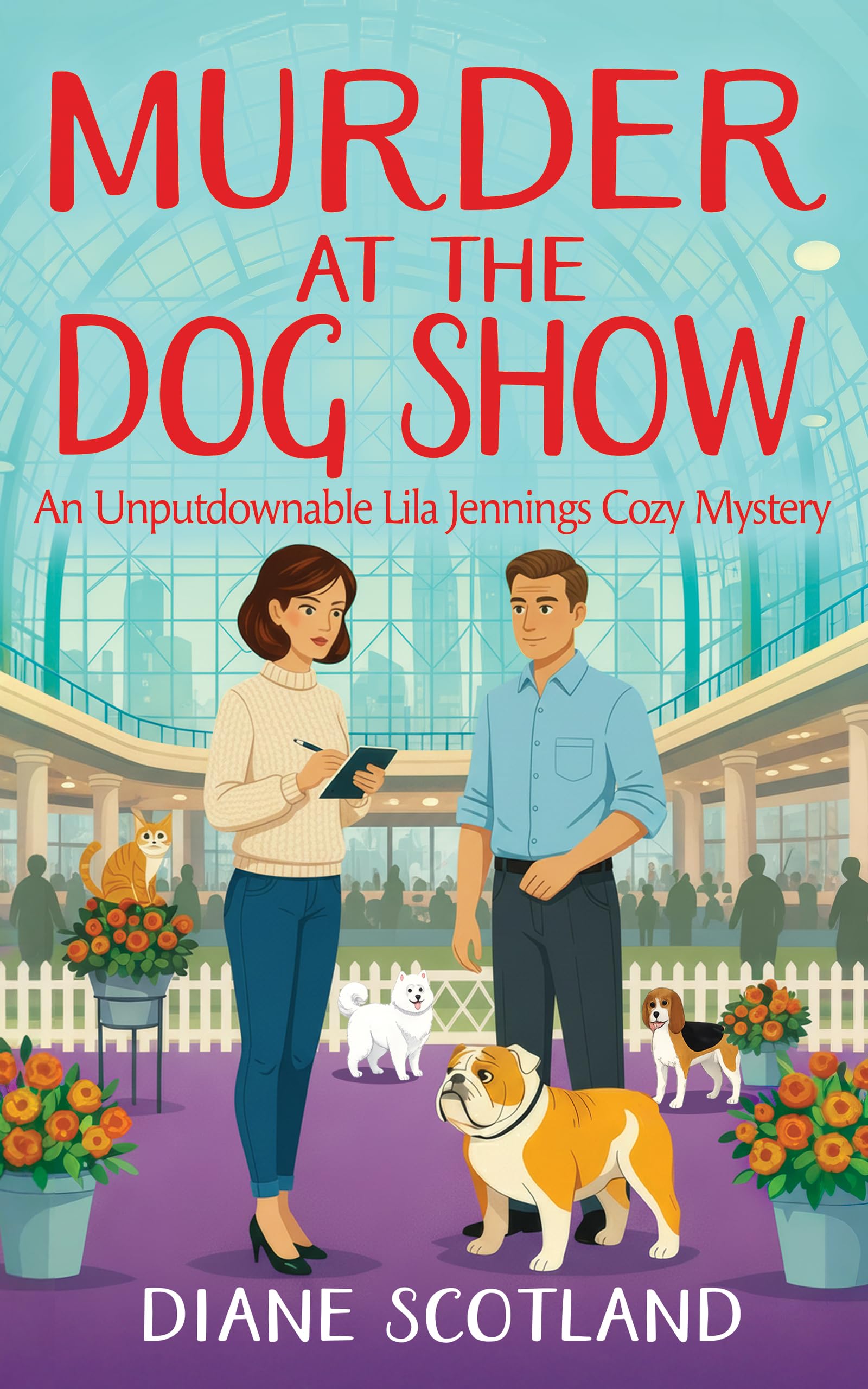 Murder At The Dog Show (An Unputdownable Lila Jennings Cozy Mystery Book 4)