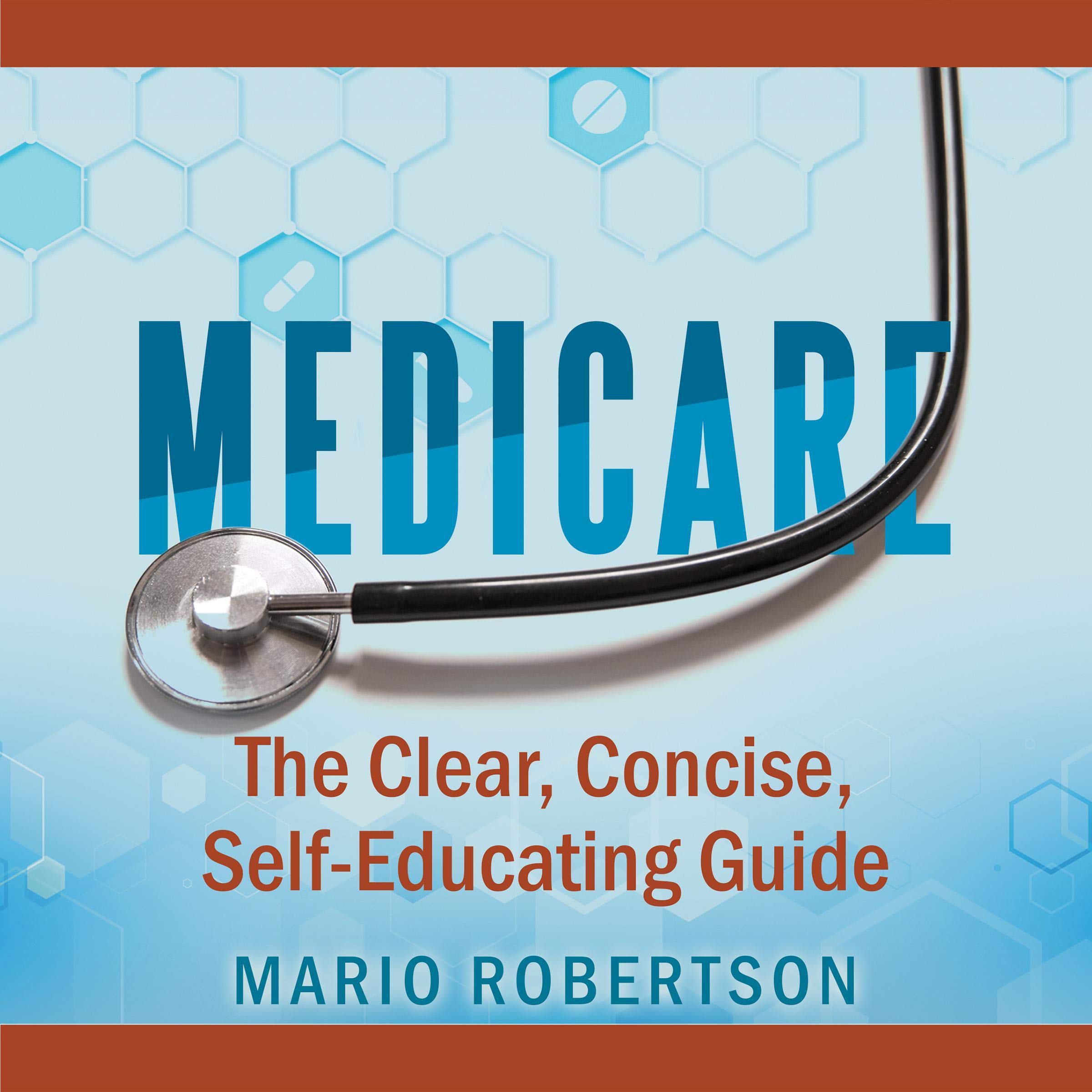 Medicare: The Clear, Concise, Self-Educating Guide