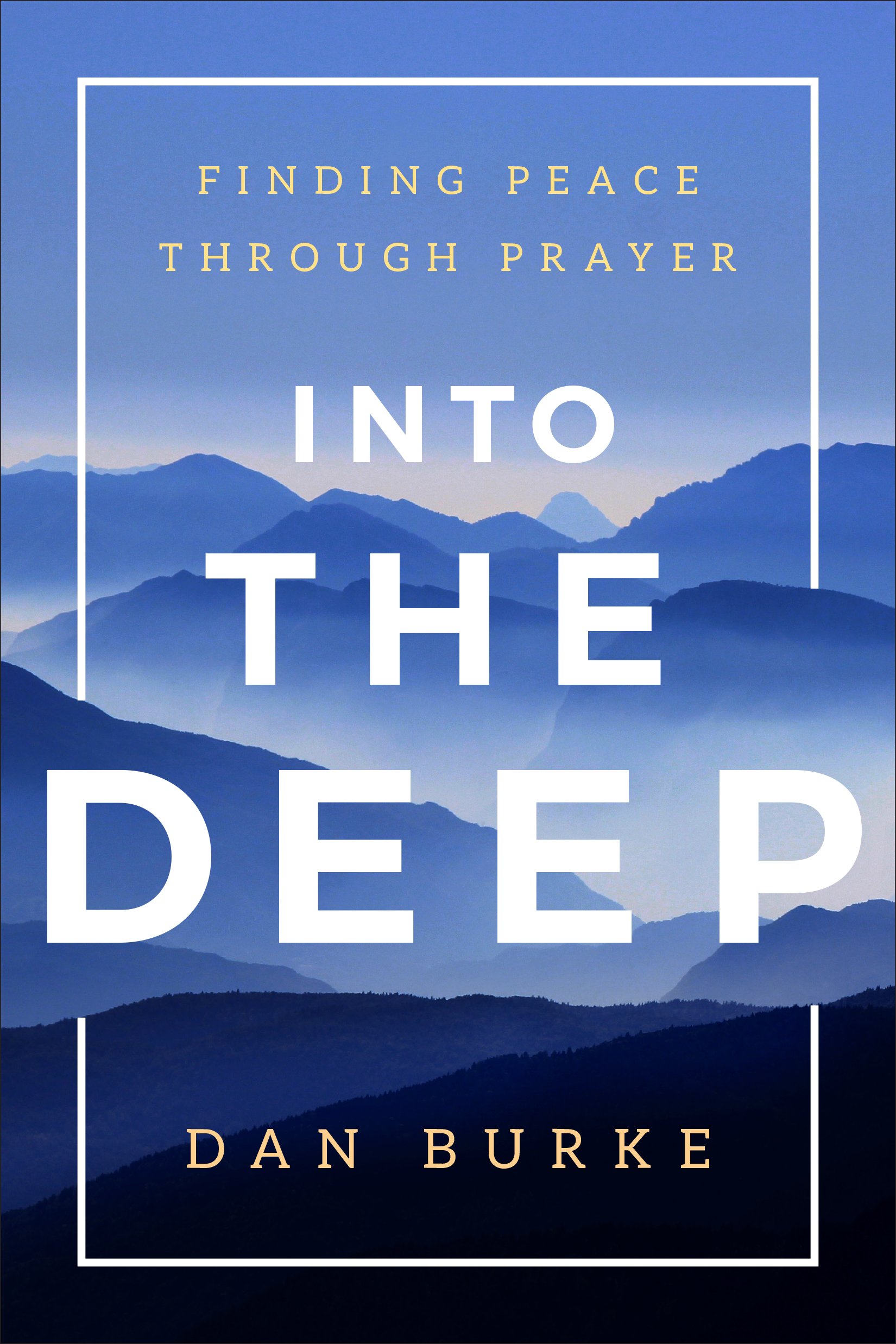 Into the Deep: Finding Peace Through Prayer Paperback – 2 May 2017