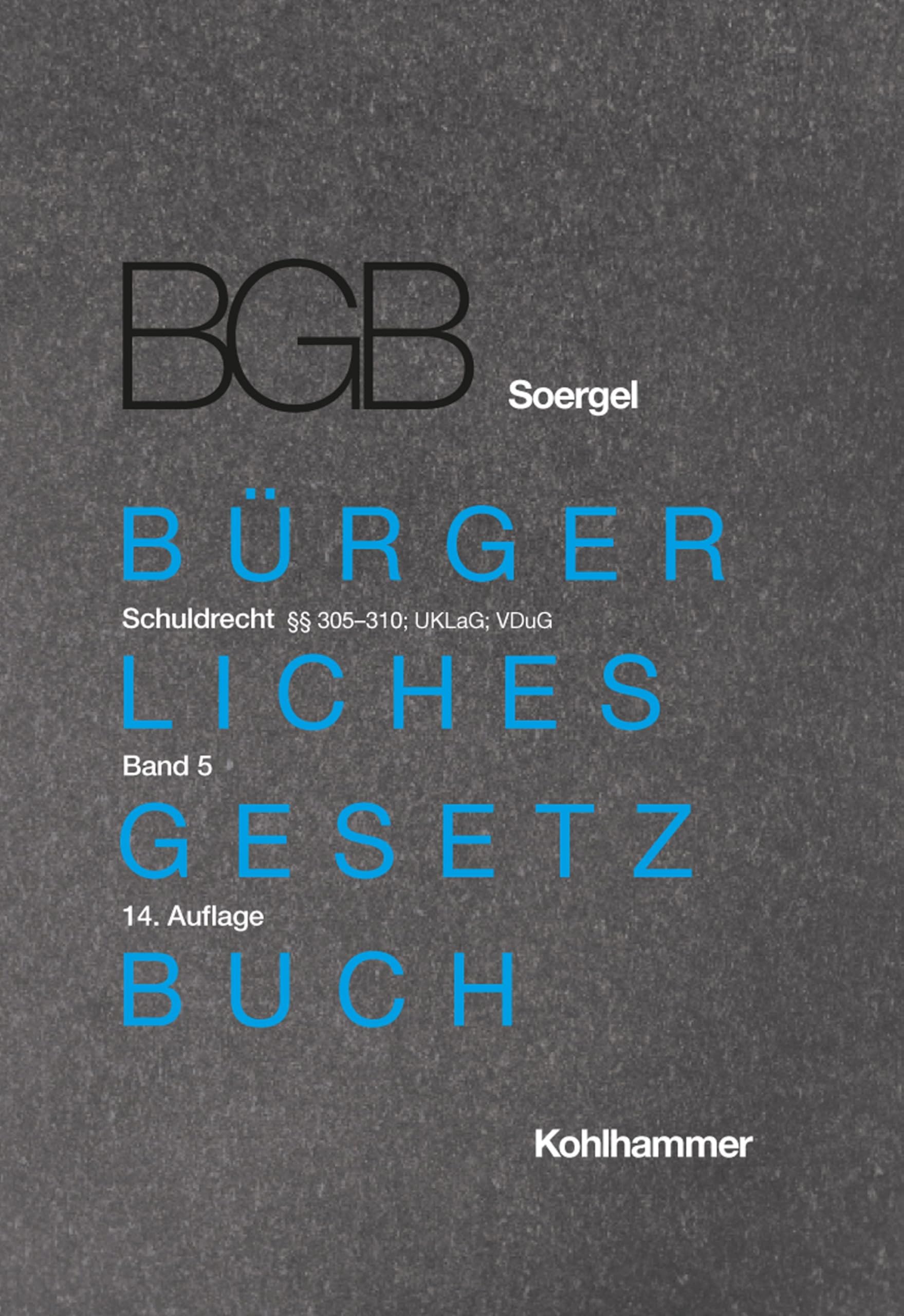 Kommentar zum Bürgerlichen Gesetzbuch mit Einführungsgesetz und Nebengesetzen (BGB) (Soergel): Band 5, Schuldrecht 3, §§ 305-310; UKLaG; VDuG ... (BGB) (Soergel): 14. Auflage, 5, Band 5)