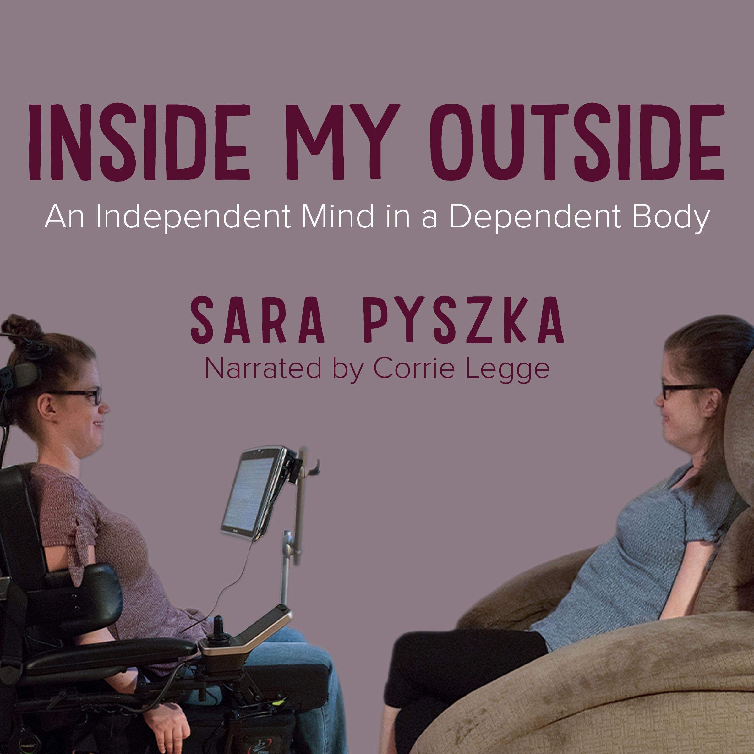 Inside My Outside: An Independent Mind in a Dependent Body