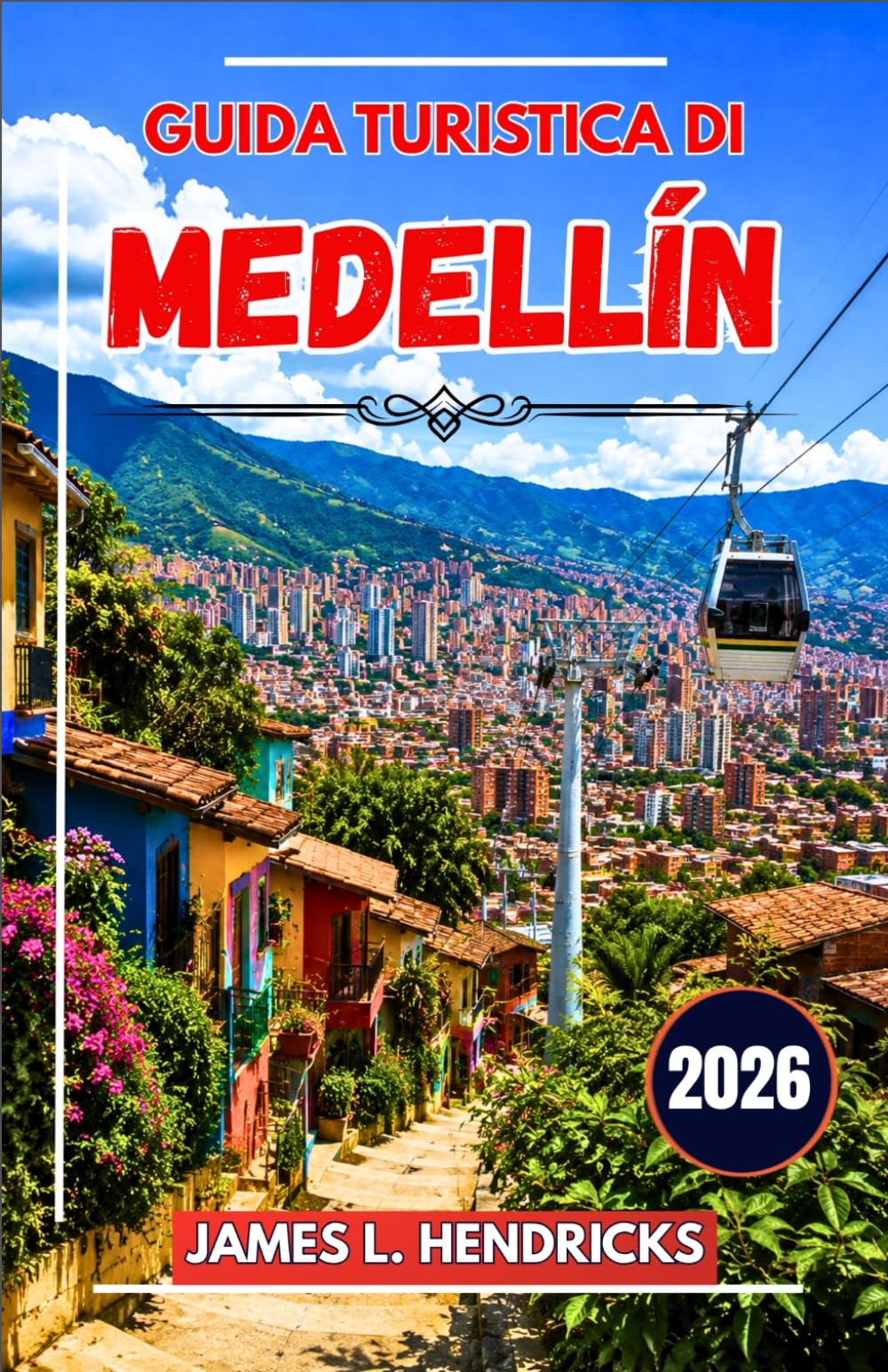 GUIDA TURISTICA DI MEDELLÍN 2026: Una guida pratica per scoprire quartieri, gastronomia, festival, gite di un giorno e come muoversi nella capitale colombiana dell'innovazione.