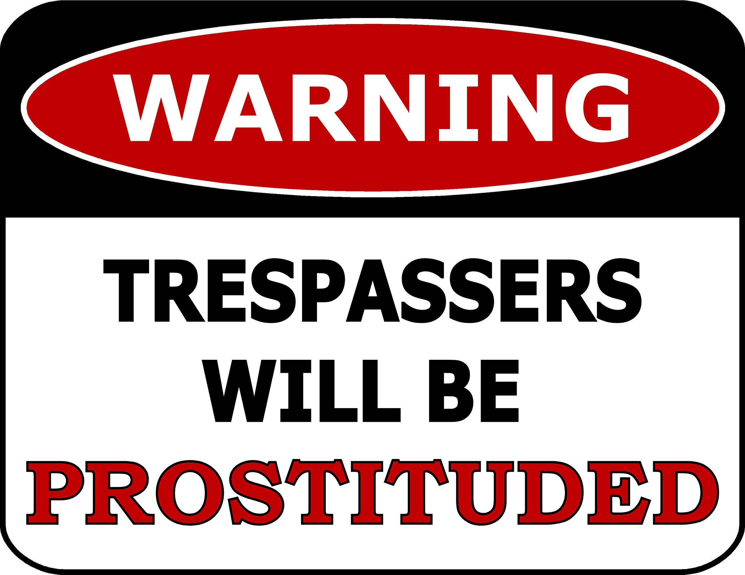 Crude Funny Trespass Warning Metal Tin Sign, Trespassers Will Be Prostituted Humorous Yard Garage Wall Decor, 12x8 Inches Aluminum