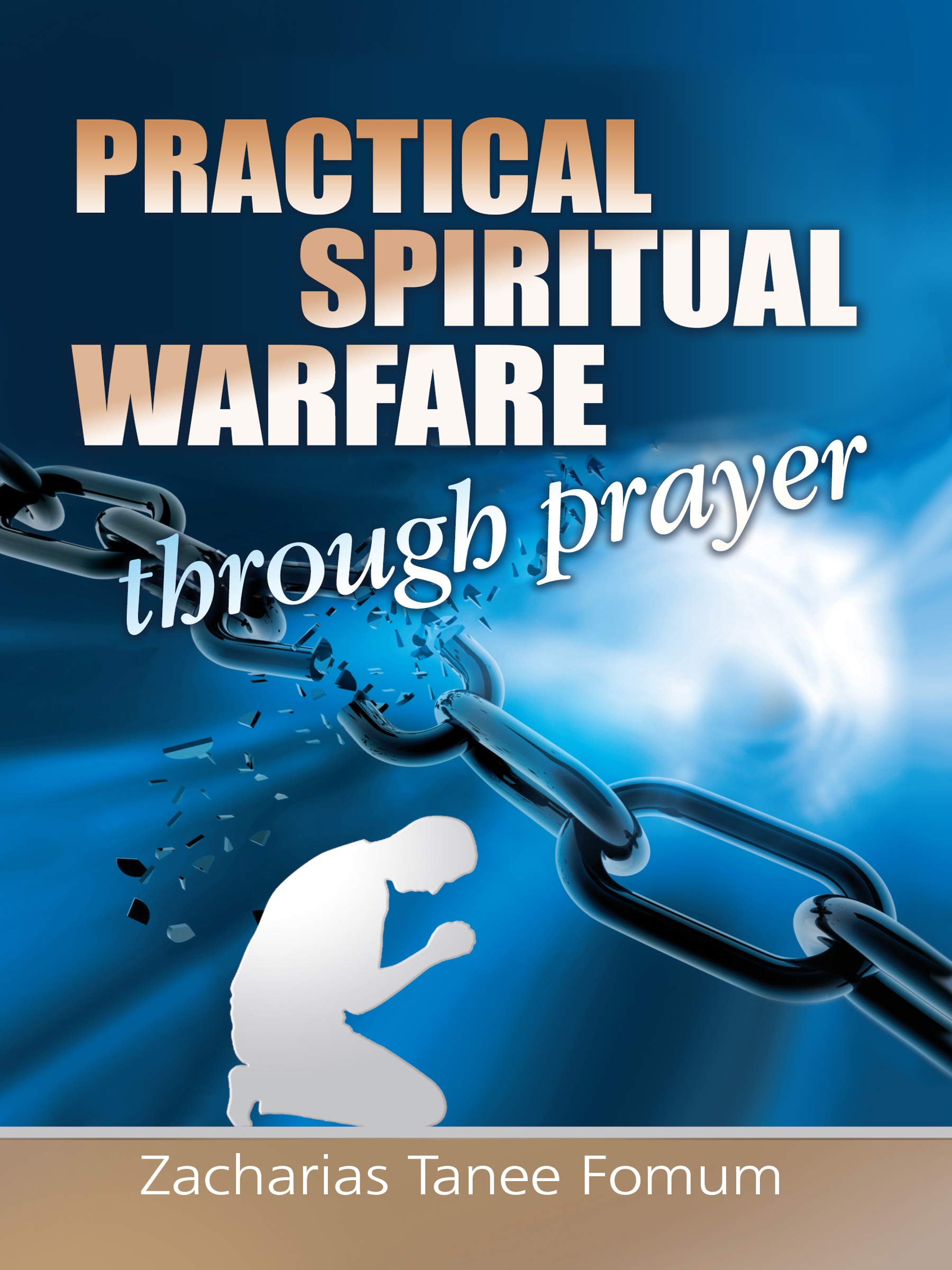 Practical Spiritual Warfare Through Prayer (Prayer Power Series Book 6)