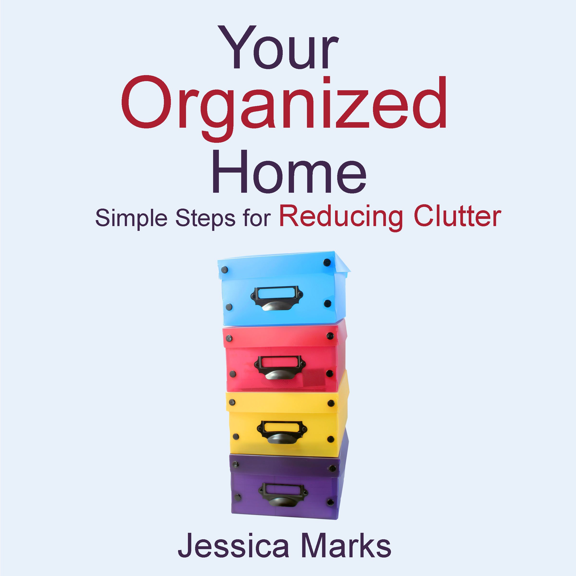 Cover art for Your Organized Home: Simple Steps for Reducing Clutter