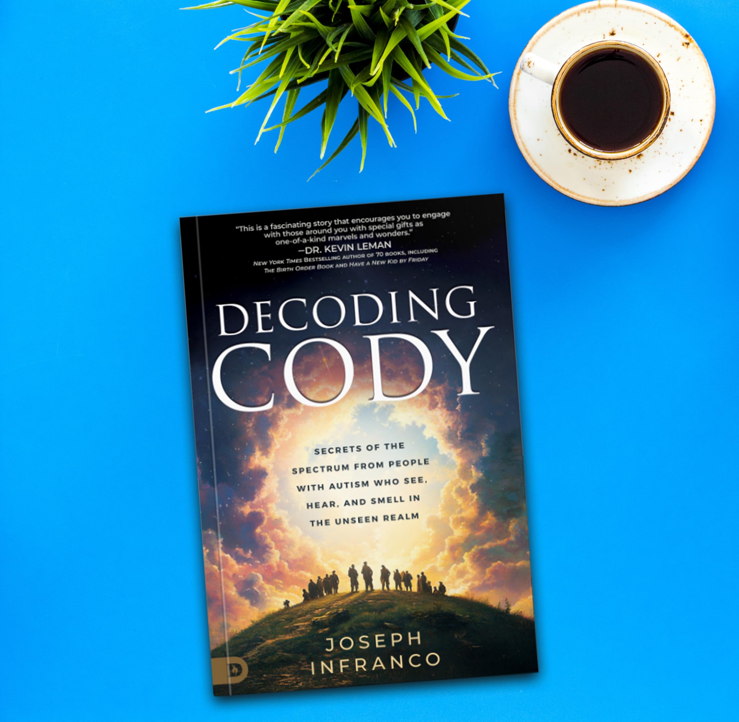 Decoding Cody: Secrets of the Spectrum from People with Autism Who See, Hear, and Smell in the Unseen Realm