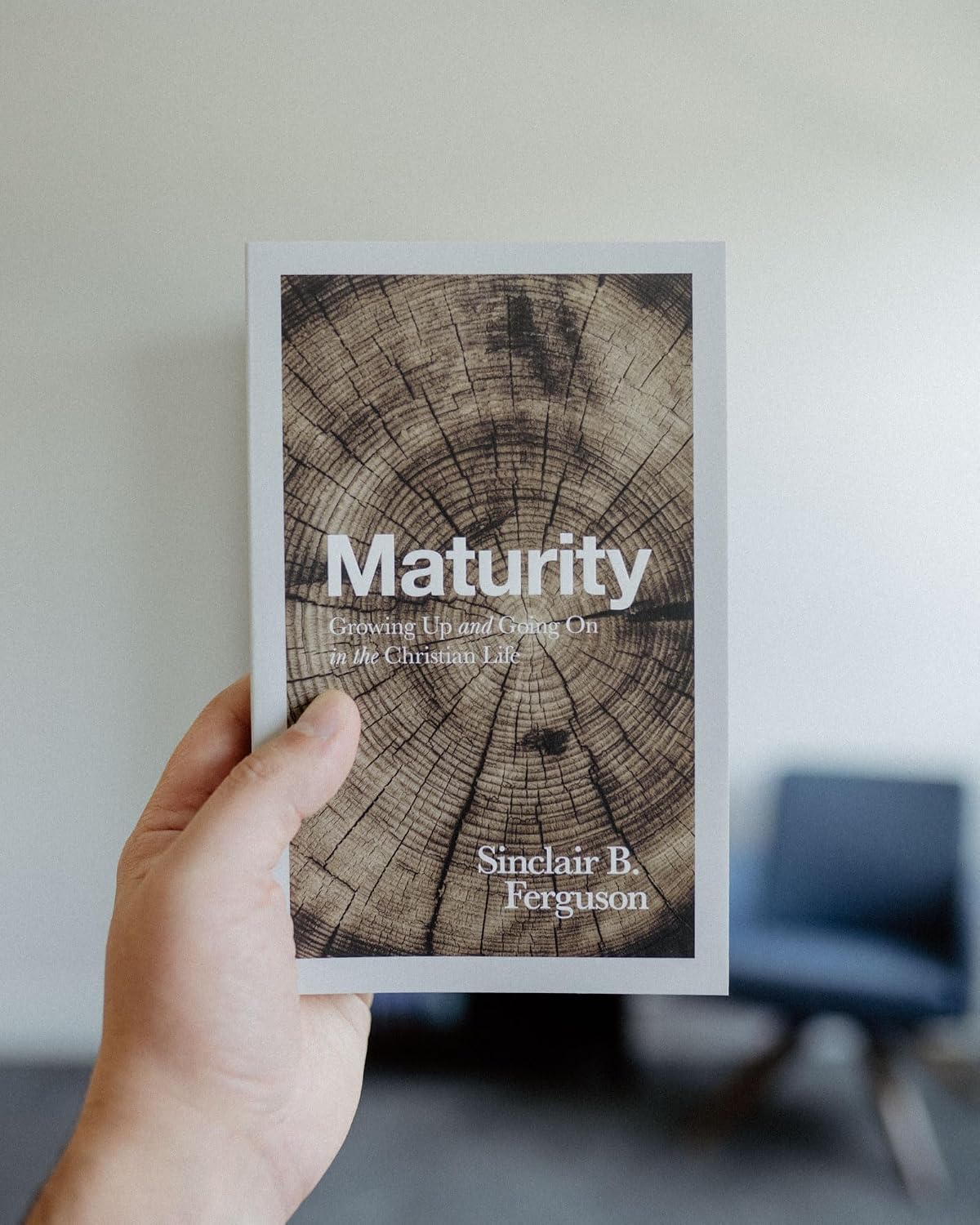 Maturity: Growing Up and Going on in the Christian Life