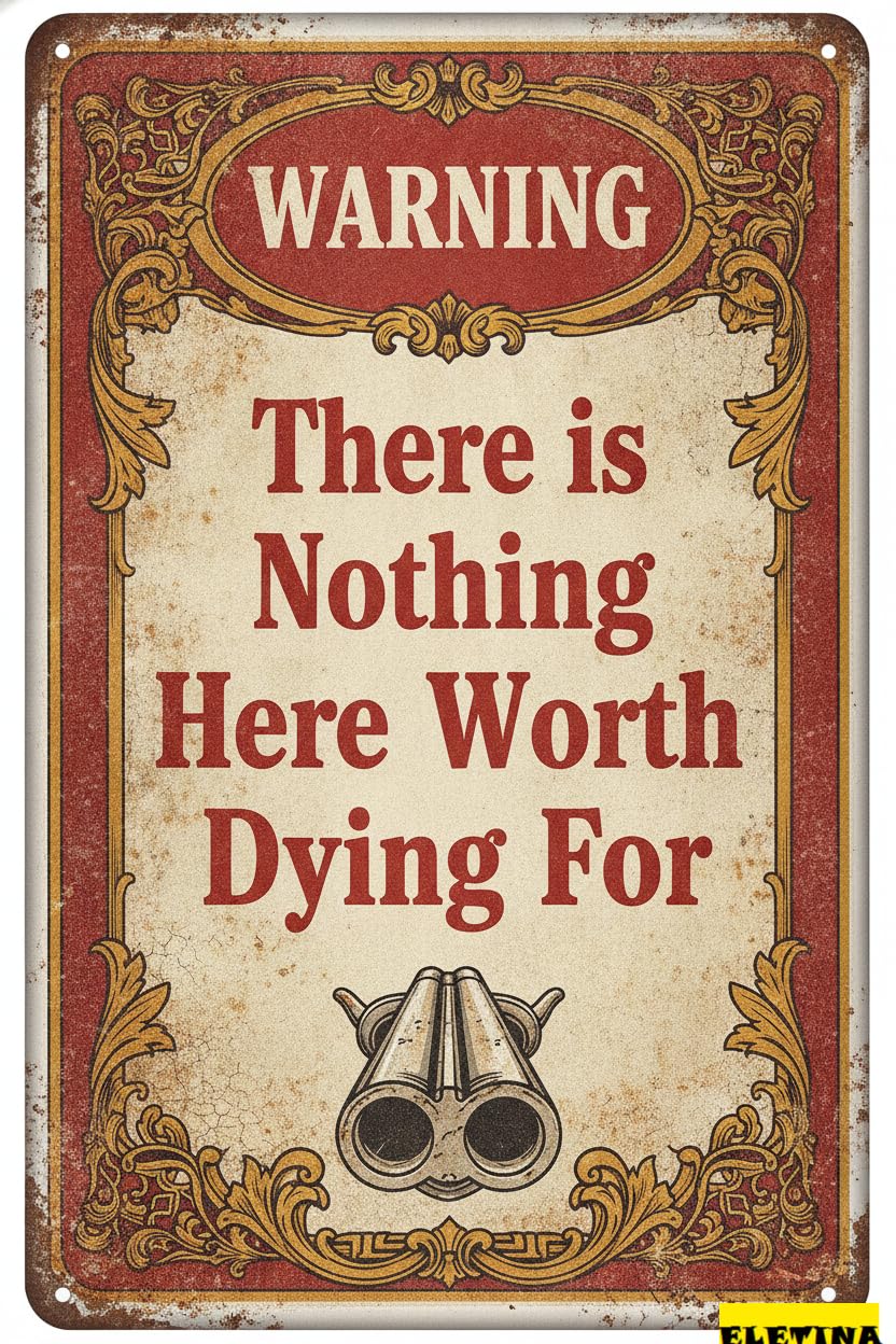 Nothing Here Worth Dying Tin Sign, 8x12 Inch Decor