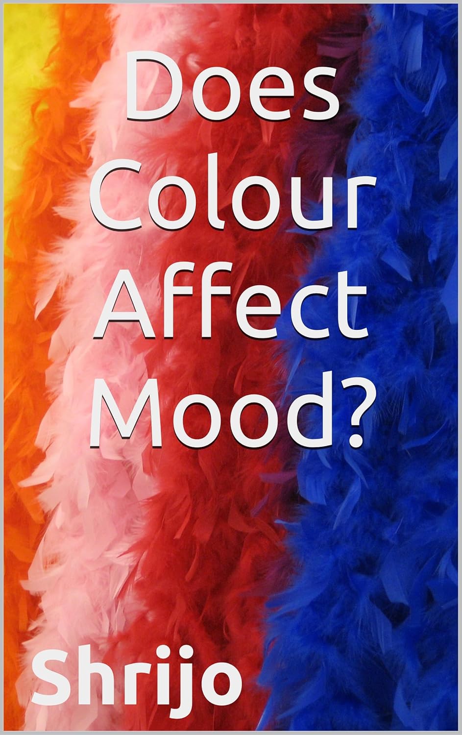 Does Colour Affect Mood? Kindle edition by Jo, Shri. Health, Fitness