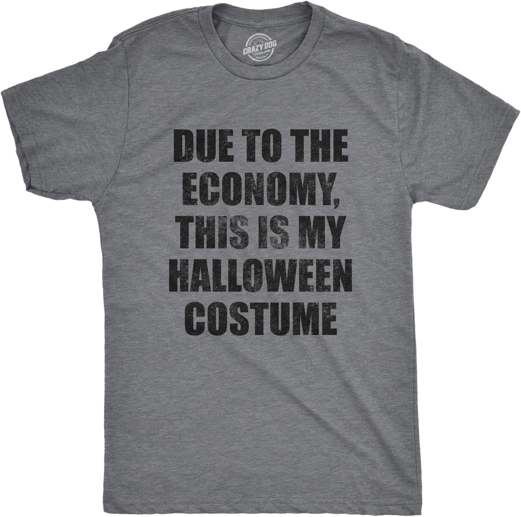 Mens Due to The Economy This Is My Halloween Costume Tshirt Funny Literal Party Novelty Graphic Tee