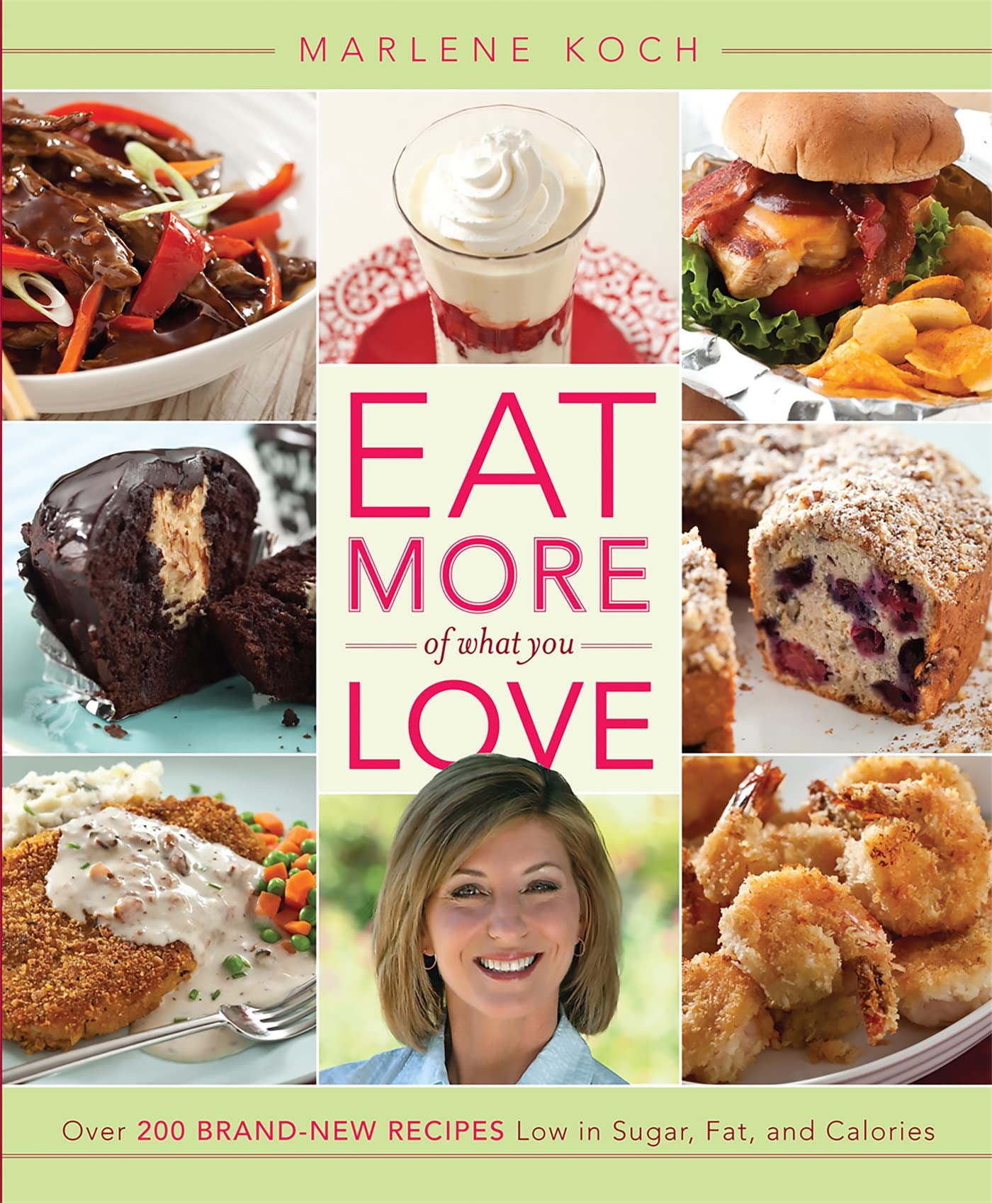 Cover of Eat More of What You Love: Over 200 Brand-New Recipes Low in Sugar, Fat, and Calories
