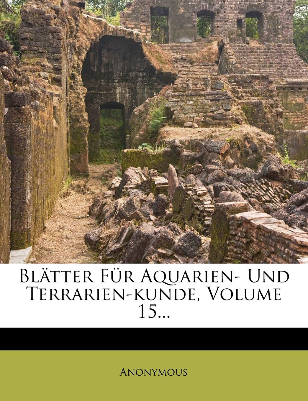 Blatter Fur Aquarien- Und Terrarien-Kunde 1904, Fuenfzehnter Jahrgang