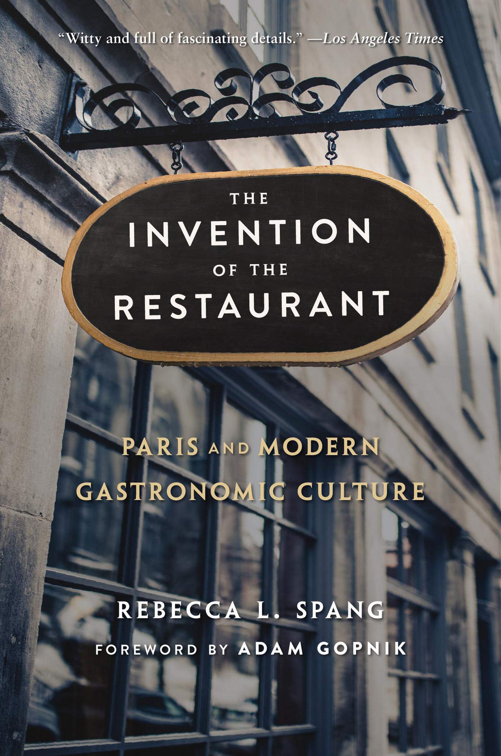 The Invention of the Restaurant: Paris and Modern Gastronomic Culture, With a New Preface (Harvard historical studies ; Book 135)