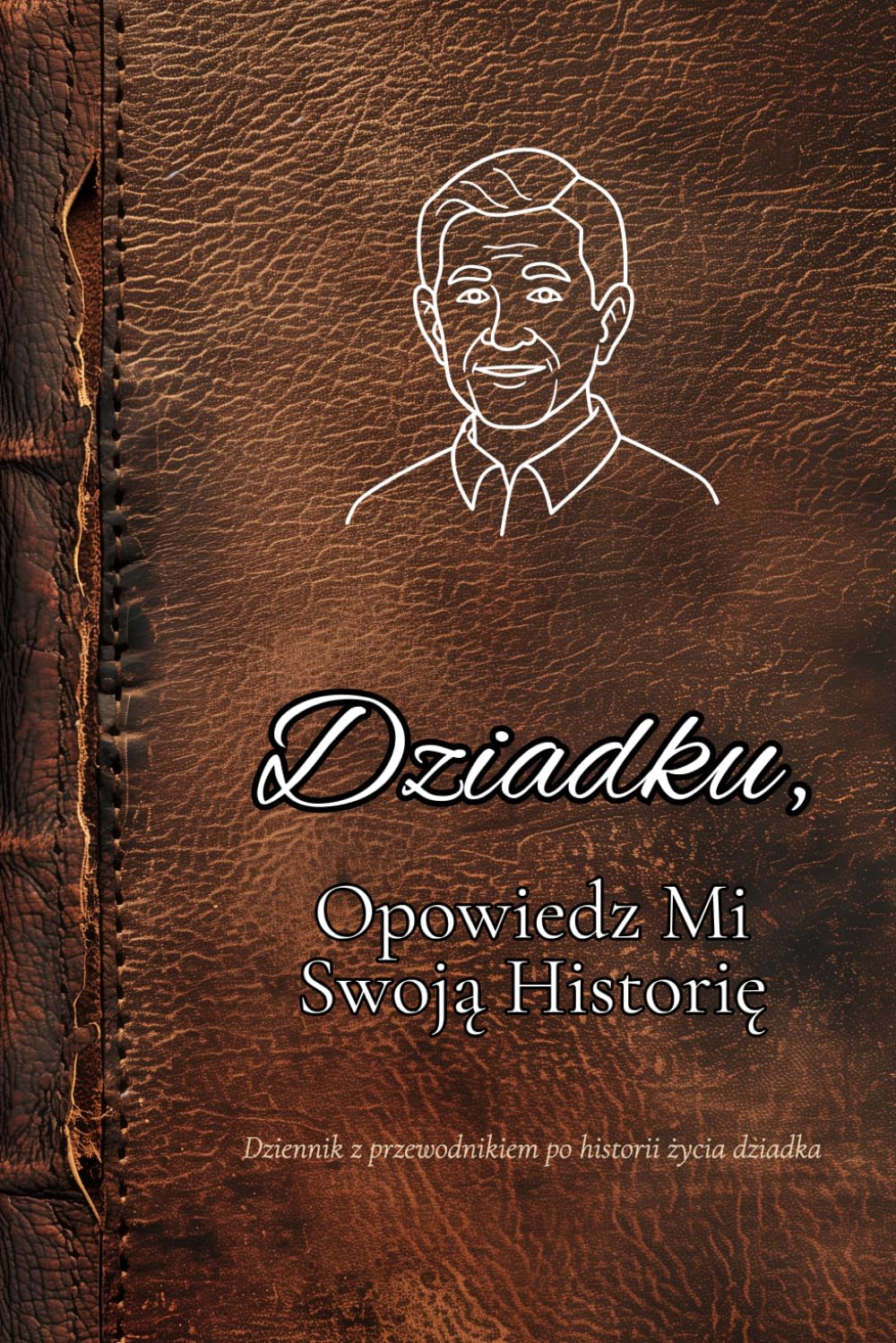 Dziadku, Opowiedz Mi Swoją Historię: Dziennik z przewodnikiem po historii życia dziadka